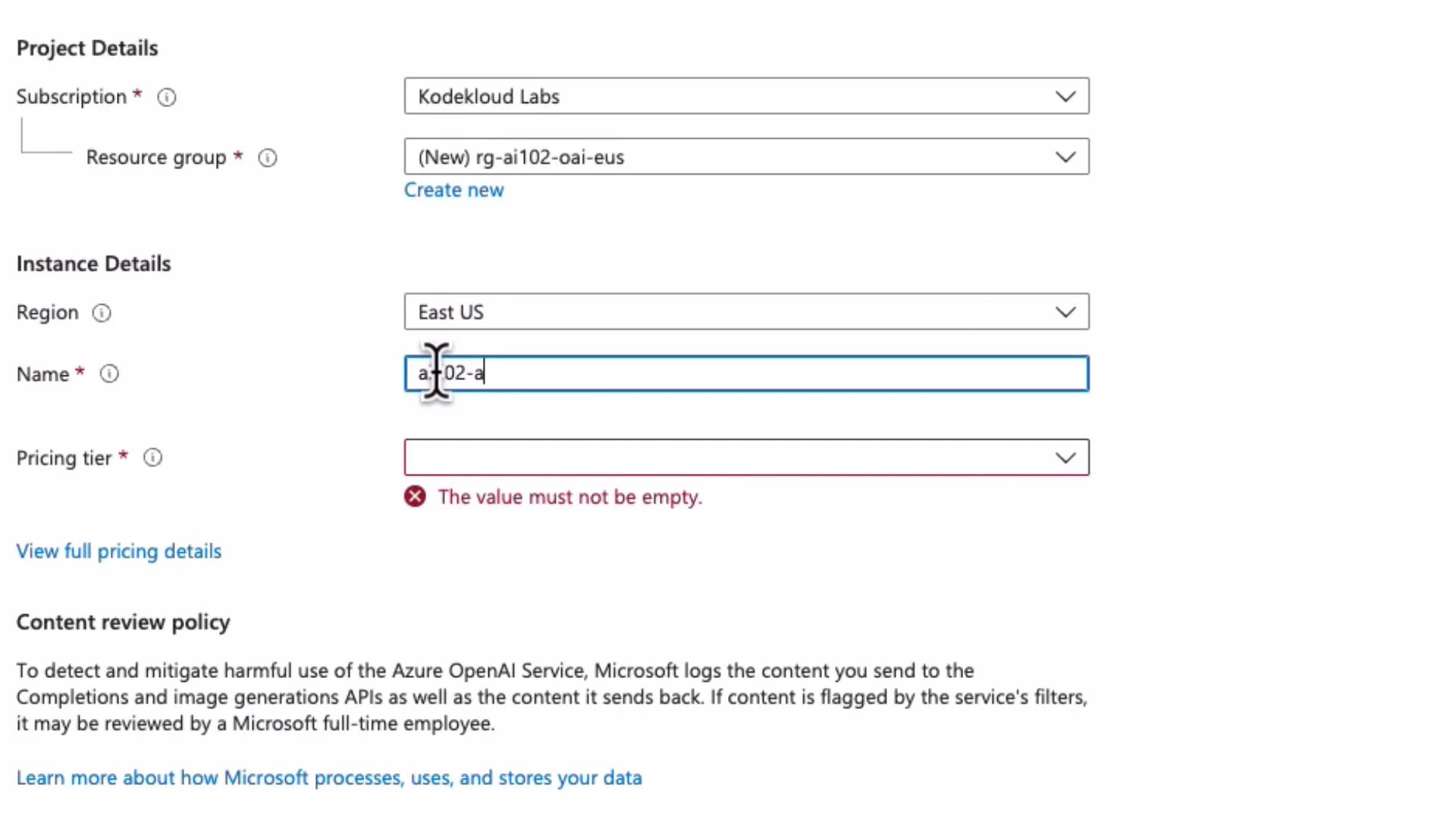 A screenshot of an Azure service creation form showing Project Details and Instance Details — Subscription "Kodekloud Labs", Resource group "(New) rg-ai102-oai-eus", Region set to "East US" and a partially entered Name. The Pricing tier field is empty and highlighted with a validation error reading "The value must not be empty."