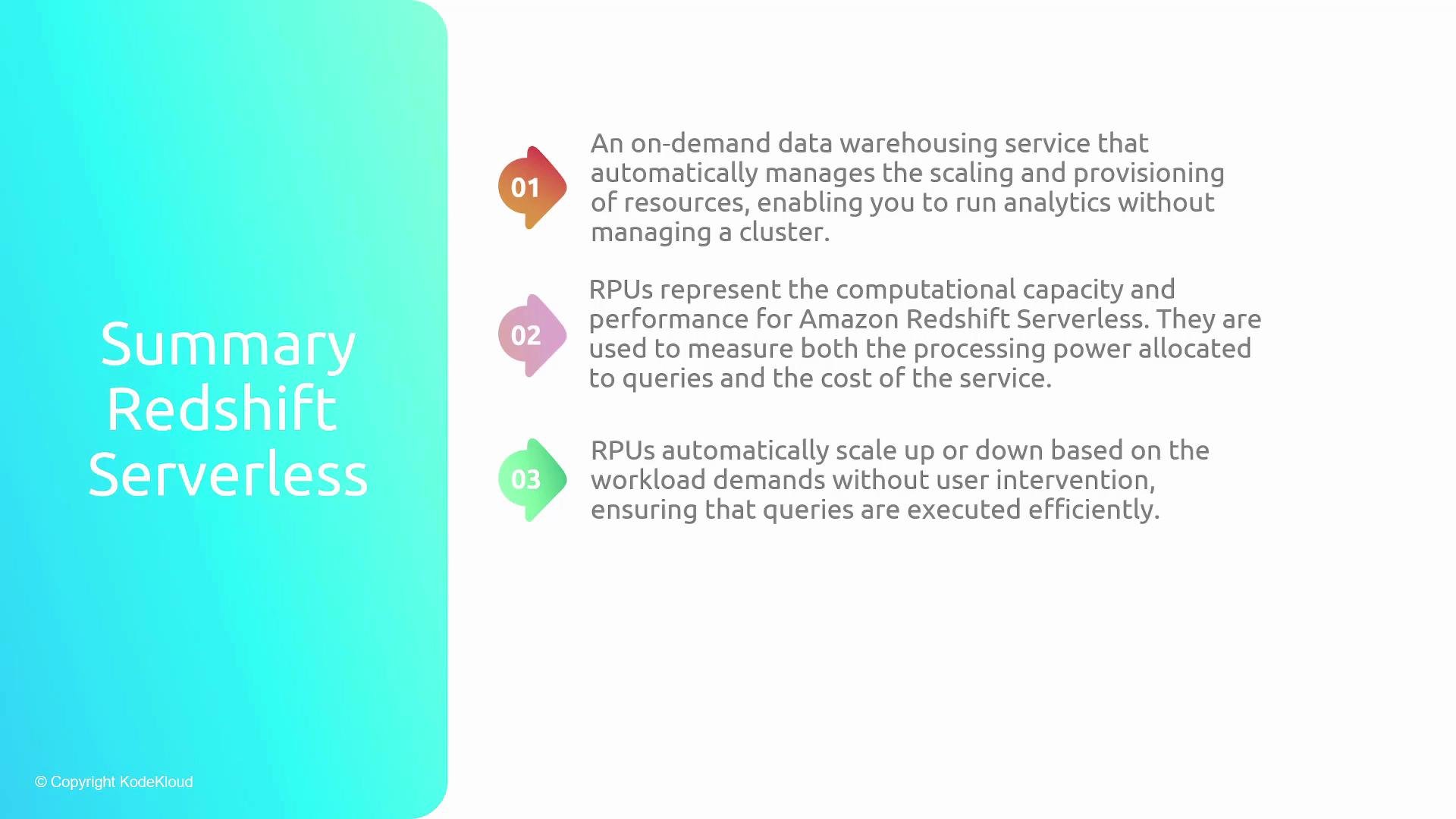 A presentation slide titled "Summary Redshift Serverless" with a teal left panel and three numbered bullet points on the right describing Amazon Redshift Serverless, RPUs (computational capacity), and automatic scaling. Colored icon markers (01–03) accompany each short description.