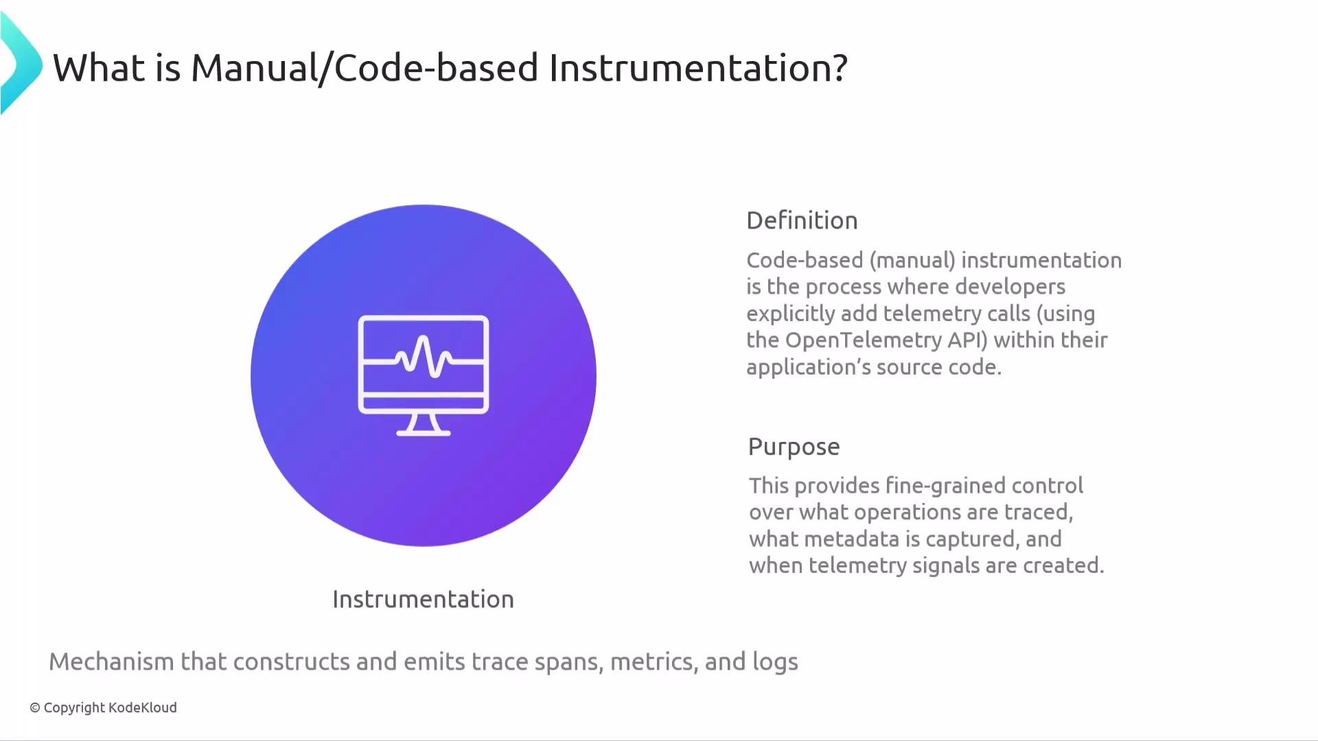 The image explains manual or code-based instrumentation, describing it as a process where developers add telemetry calls using the OpenTelemetry API in their source code to control tracing, metadata capture, and telemetry signal creation.