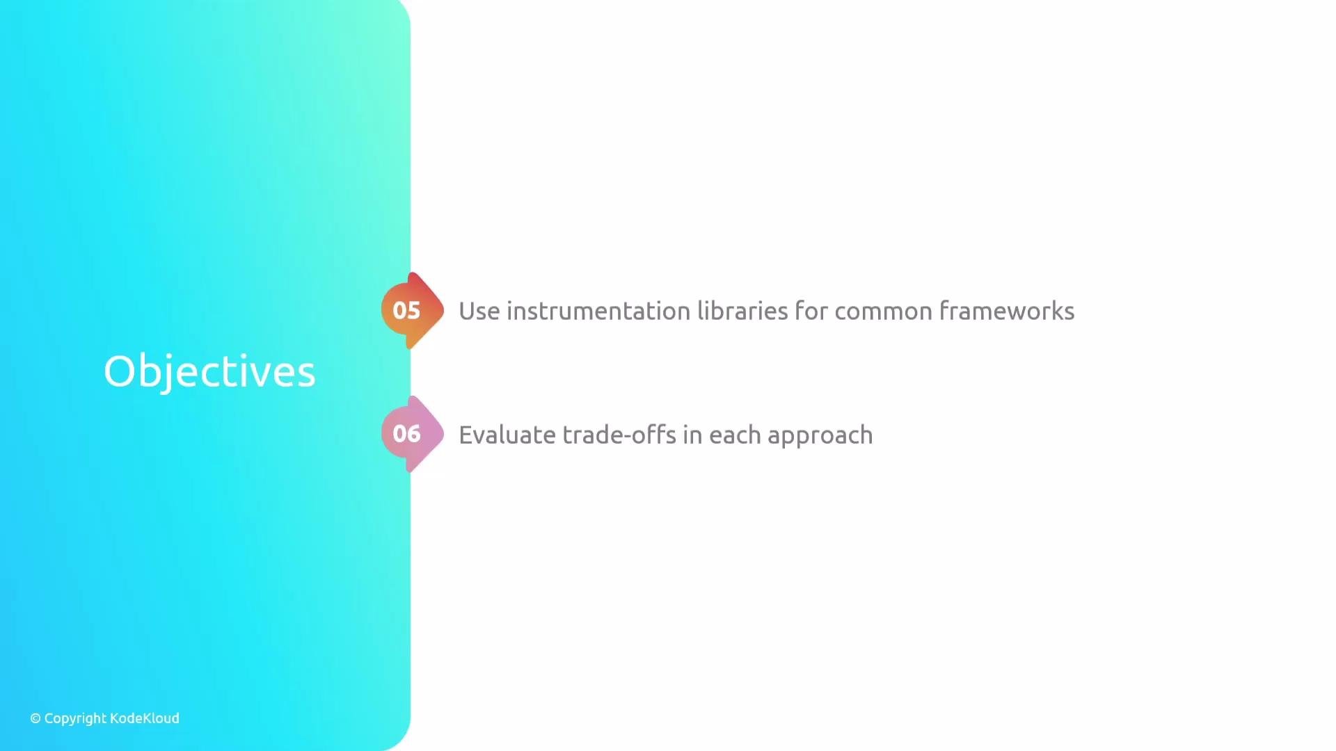 The image features a list of objectives with two points: "Use instrumentation libraries for common frameworks" and "Evaluate trade-offs in each approach," labeled as steps 5 and 6. It has a turquoise gradient background on the left labeled "Objectives."