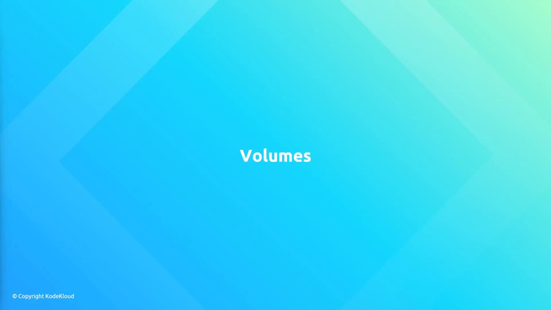 A blue-to-teal gradient slide with subtle diagonal shapes and the word "Volumes" centered in white text. A small "© Copyright KodeKloud" appears in the bottom-left corner.
