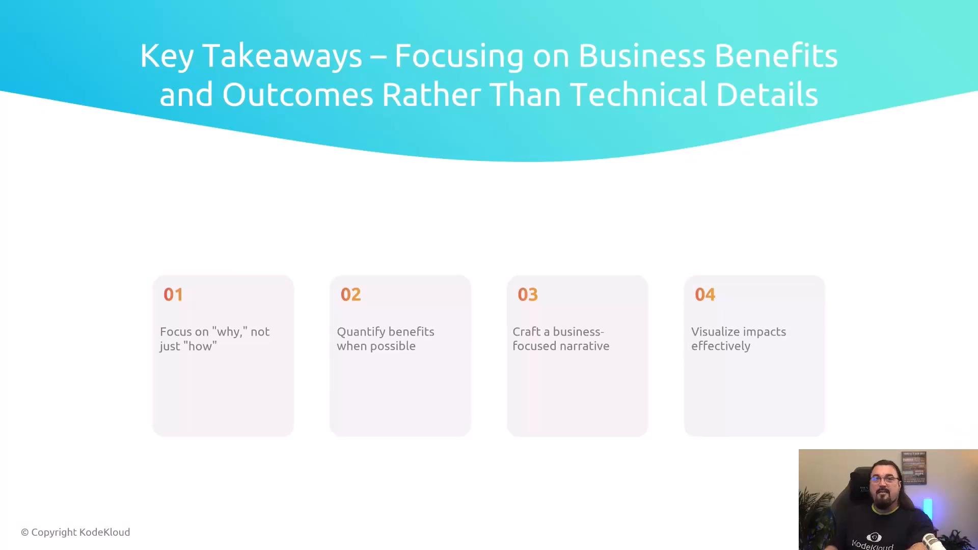 A presentation slide titled "Key Takeaways – Focusing on Business Benefits and Outcomes Rather Than Technical Details" showing four numbered takeaway boxes (e.g., "Focus on 'why,' not just 'how'") and a small video thumbnail of a presenter in the lower-right.
