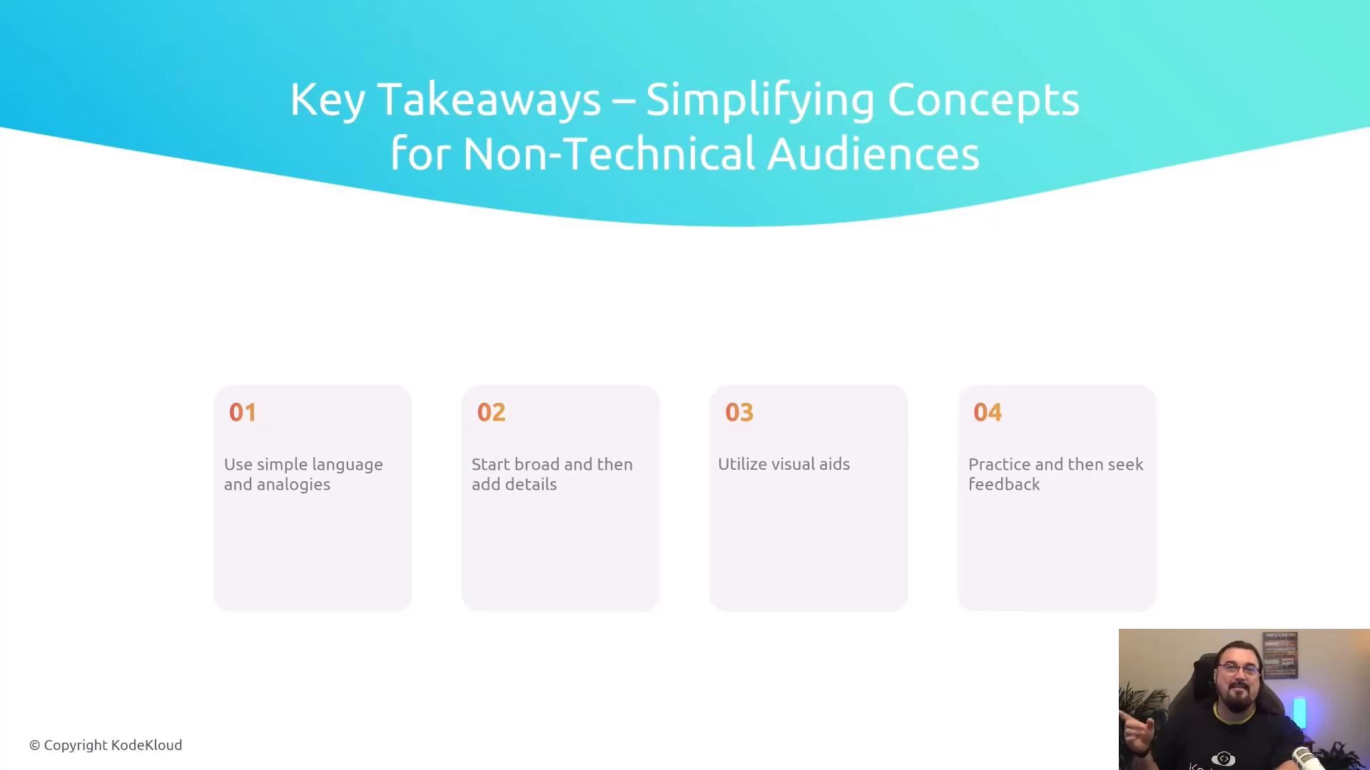 A presentation slide titled "Key Takeaways – Simplifying Concepts for Non-Technical Audiences" showing four numbered tips (use simple language and analogies; start broad then add details; utilize visual aids; practice and seek feedback). A small webcam feed of the presenter appears in the bottom-right corner.