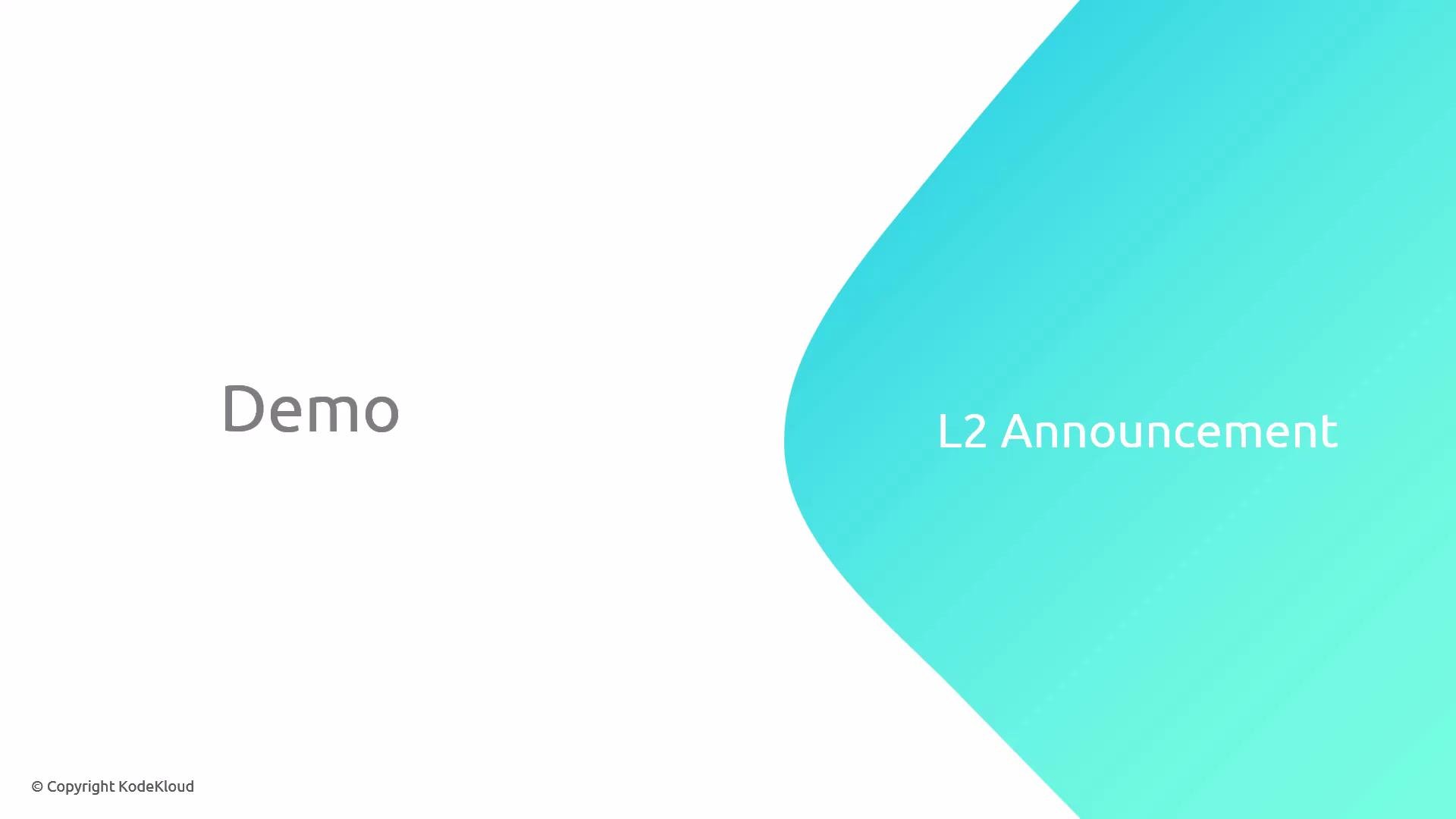A presentation slide showing the word "Demo" on the left and a turquoise curved shape on the right with the text "L2 Announcement." Small copyright text "© Copyright KodeKloud" appears in the bottom-left corner.