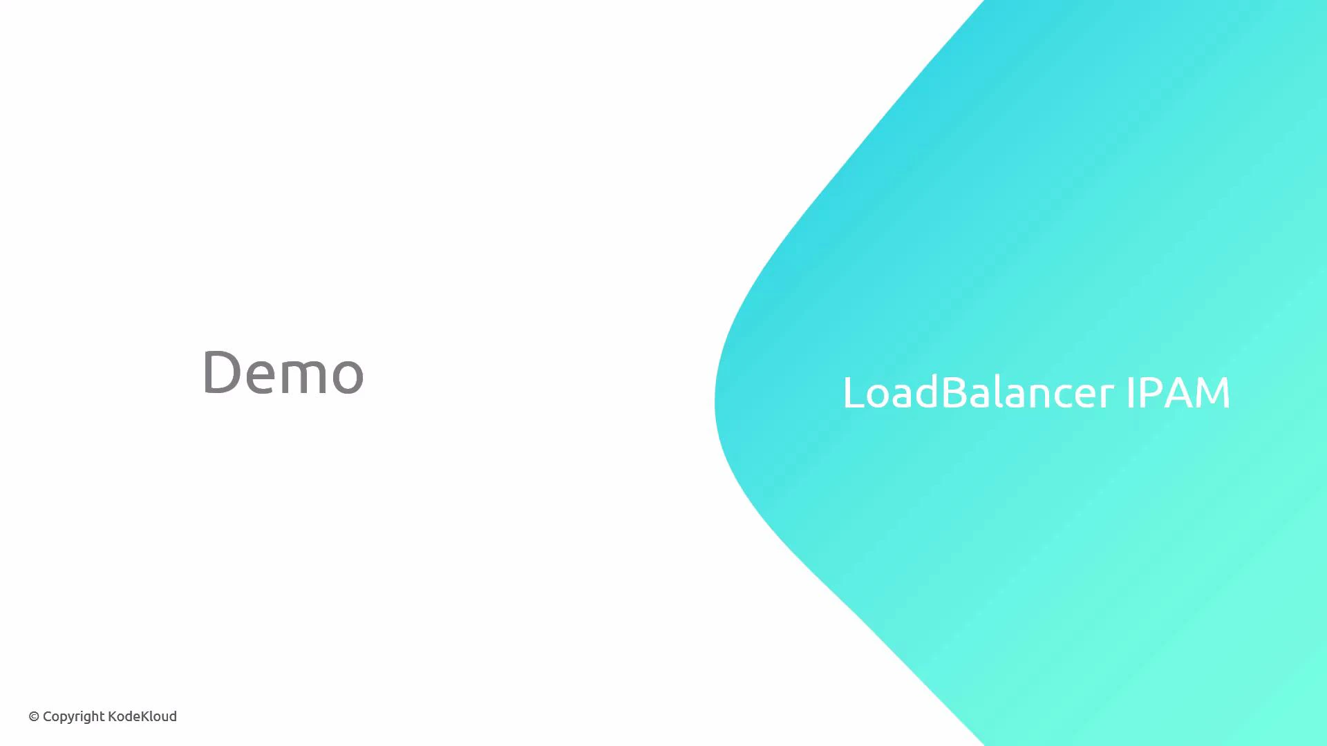 A presentation slide showing the word "Demo" on the left and a teal curved panel on the right labeled "LoadBalancer IPAM." The slide also has a small "© Copyright KodeKloud" notice in the corner.