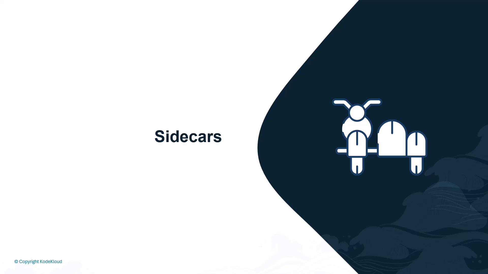 A slide titled "Sidecars" featuring a white-and-blue icon of a motorcycle with a sidecar against a dark blue curved background. The corner shows a small © Copyright KodeKloud label.