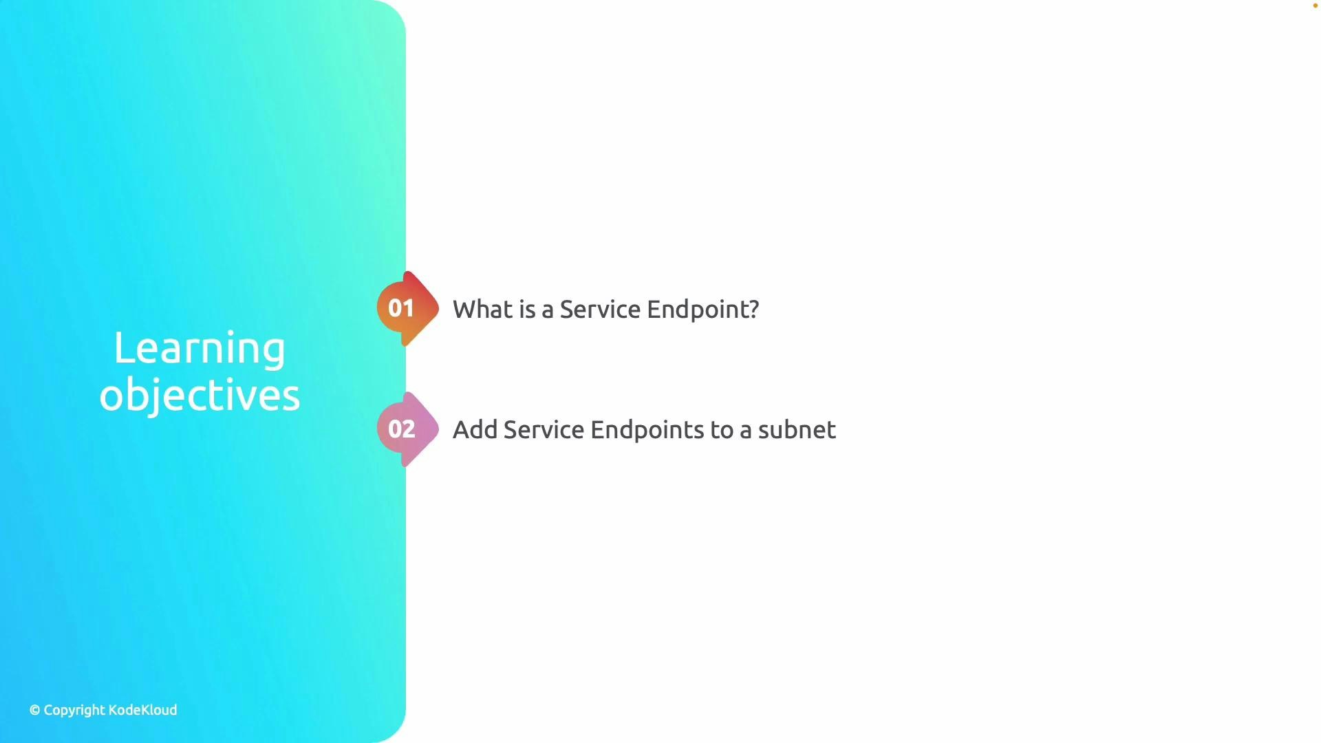 A presentation slide titled "Learning objectives" with two points: "What is a Service Endpoint?" and "Add Service Endpoints to a subnet," shown beside a turquoise left panel and colorful numbered markers.