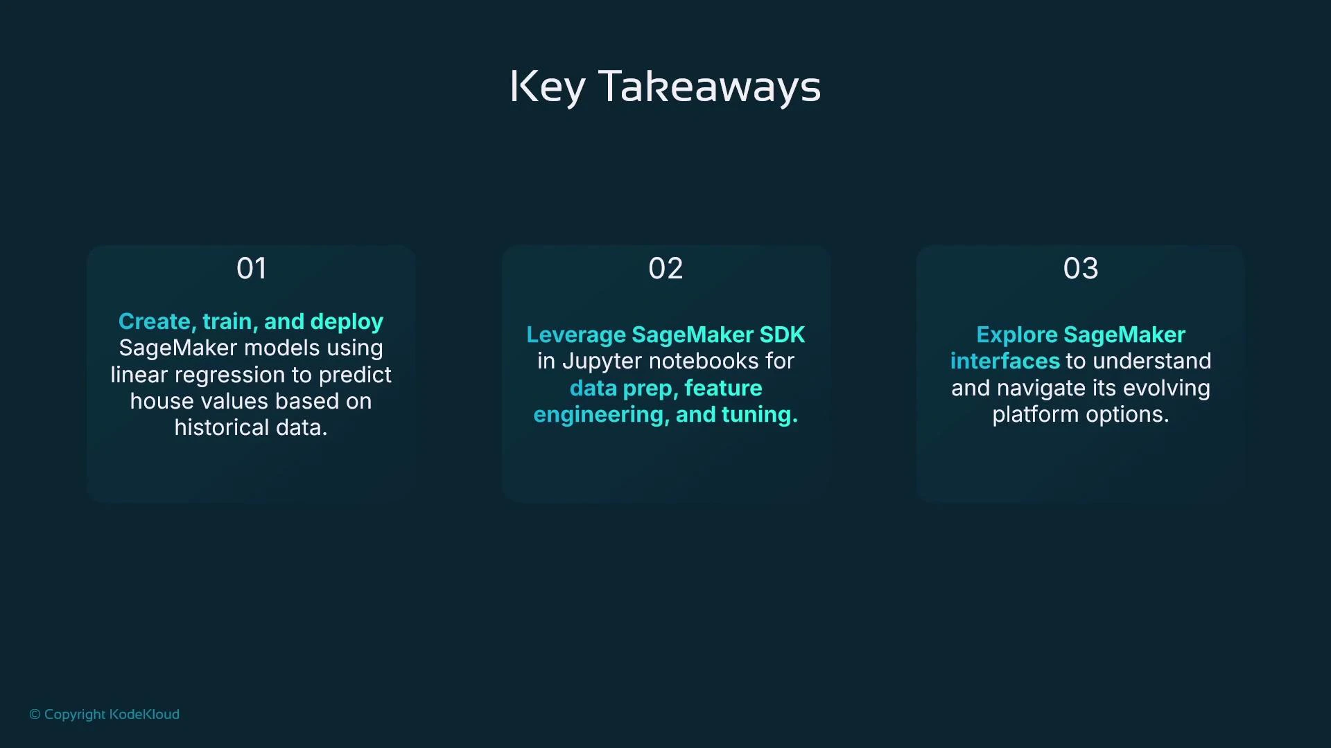A slide titled "Key Takeaways" with three numbered panels summarizing SageMaker steps: create, train, and deploy linear regression models to predict house values; use the SageMaker SDK in Jupyter for data prep, feature engineering, and tuning; and explore SageMaker interfaces. The slide has a dark teal background with cyan-accented headings.