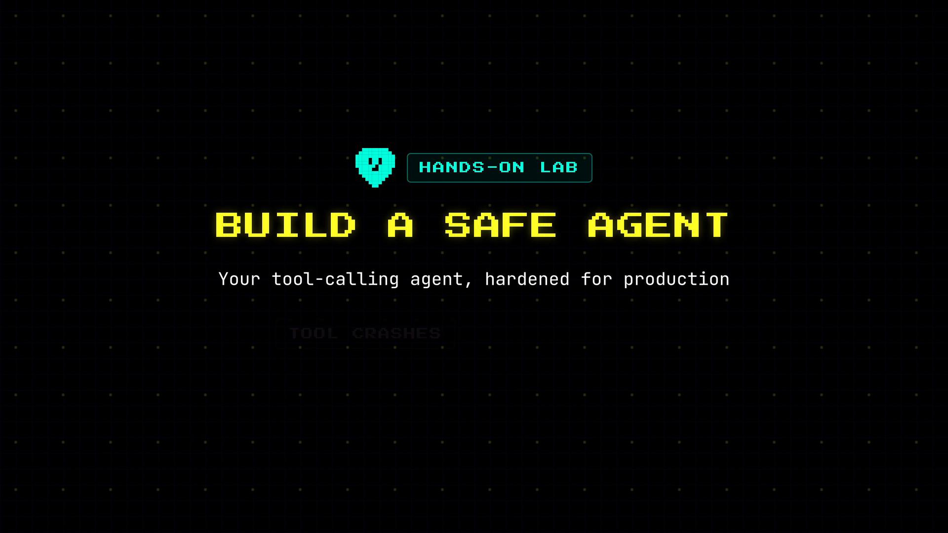 A retro-style graphic with neon pixelated text reading "HANDS-ON LAB" and "BUILD A SAFE AGENT." Below it is the subtitle: "Your tool-calling agent, hardened for production," all on a dark grid background.