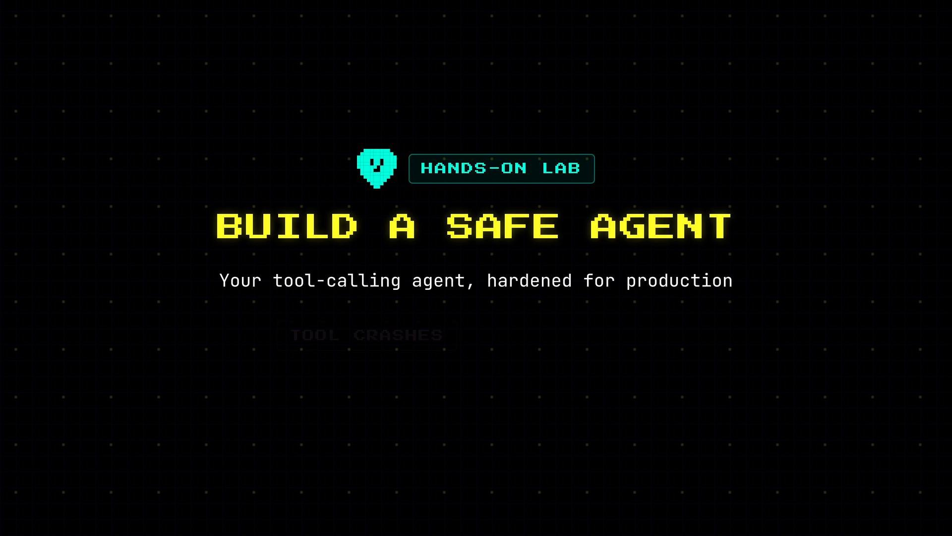 A retro-style graphic with neon pixelated text reading "HANDS-ON LAB" and "BUILD A SAFE AGENT." Below it is the subtitle: "Your tool-calling agent, hardened for production," all on a dark grid background.