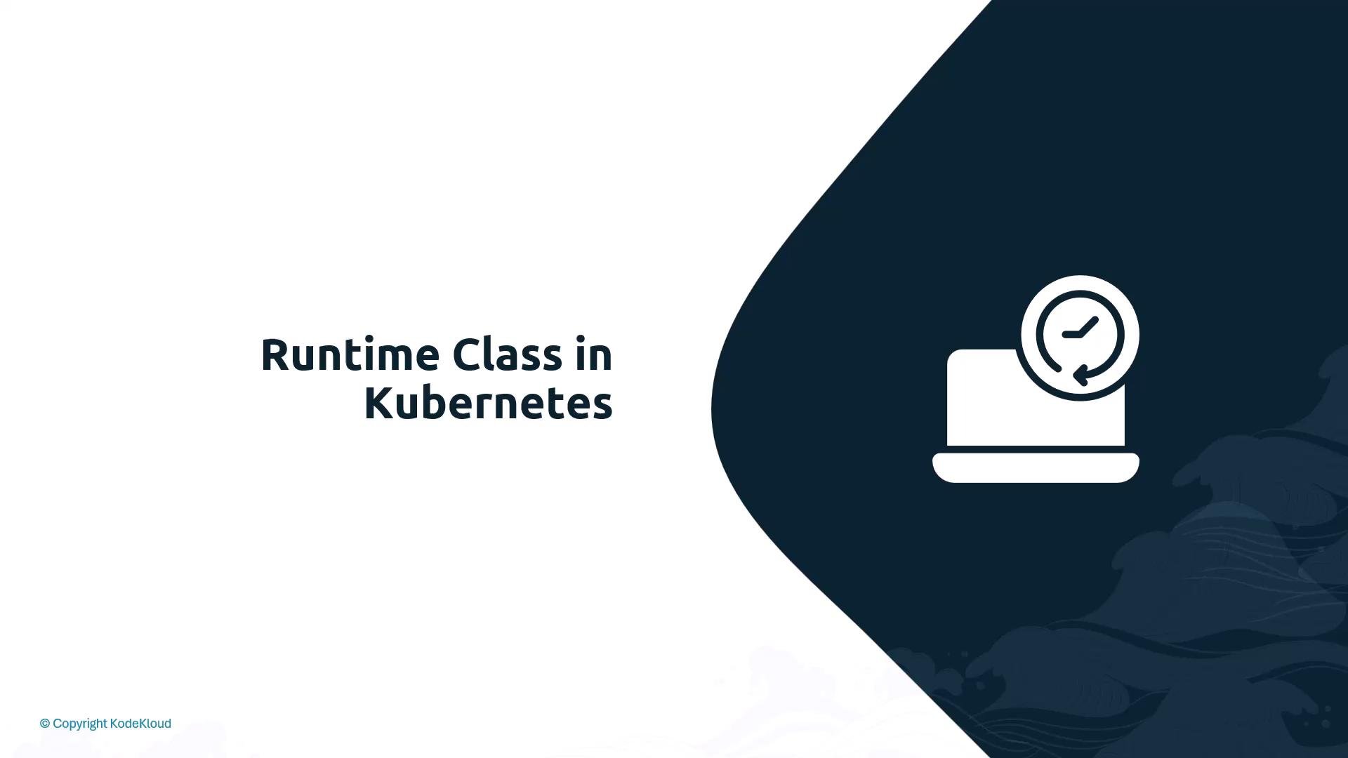 A presentation slide titled "Runtime Class in Kubernetes" with a stylized laptop and clock icon on a dark curved background. The left side is mostly white with the title text, while the right side features the dark blue graphic and icon.