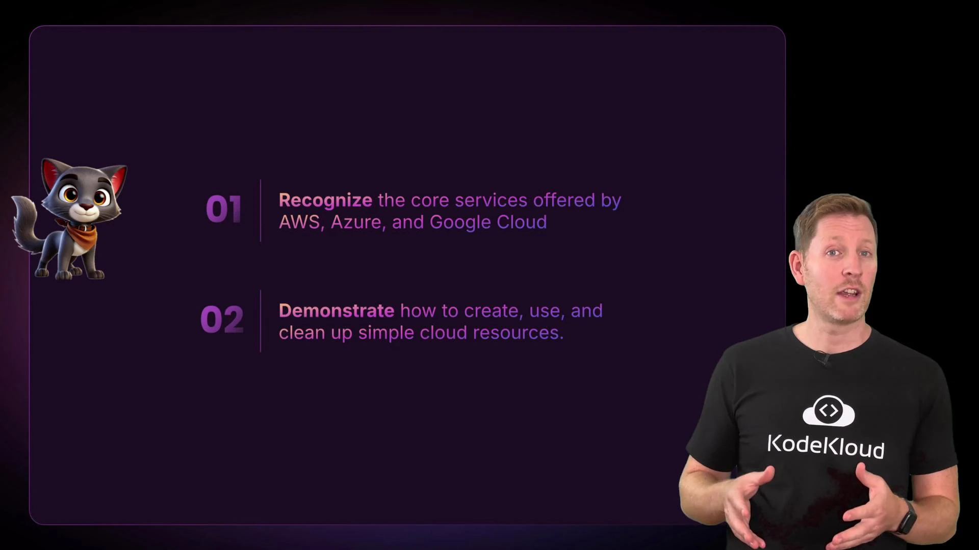 A presenter wearing a KodeKloud T‑shirt stands to the right of a dark presentation slide. The slide lists two objectives about recognizing core cloud services (AWS, Azure, Google Cloud) and demonstrating how to create and clean up simple cloud resources, with a small cartoon cat graphic on the left.