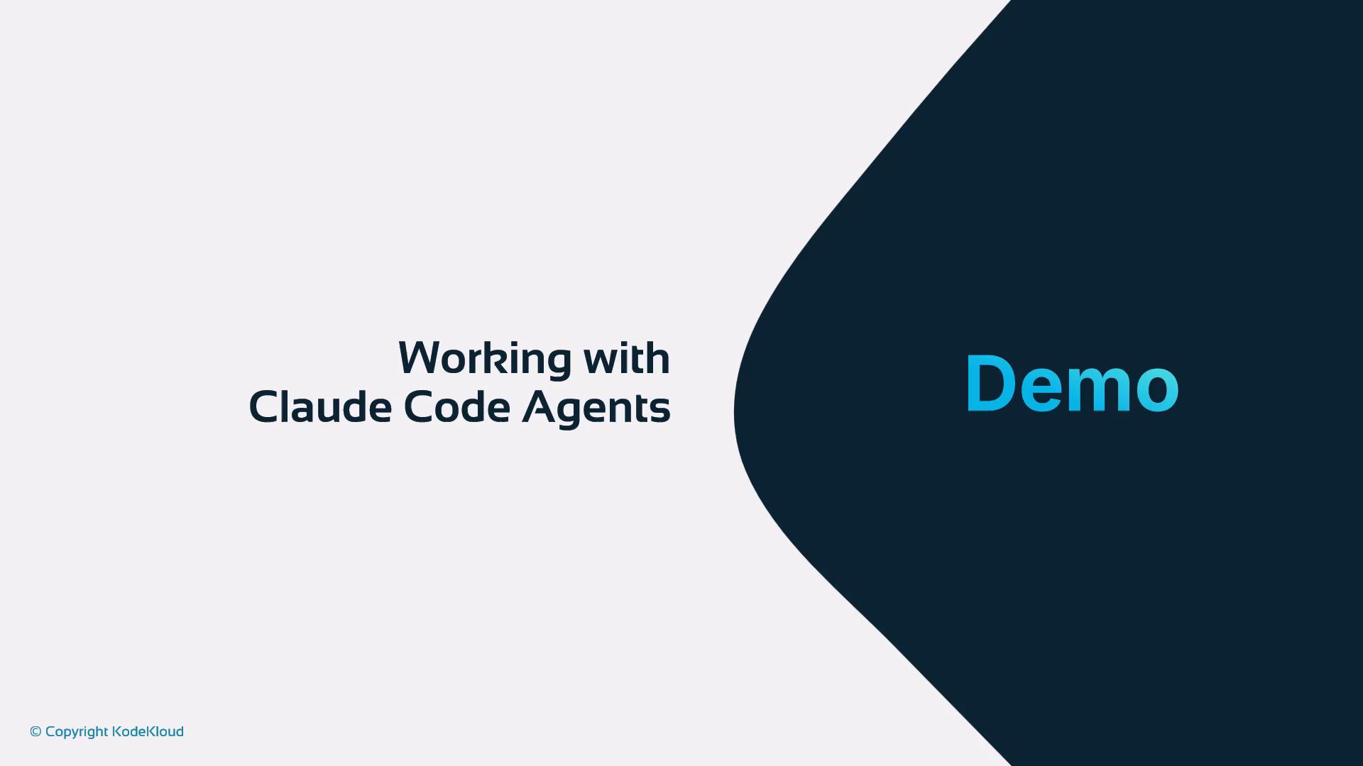 A presentation slide reading "Working with Claude Code Agents" with a large "Demo" label on a dark blue curved shape on the right. The background is light gray with a small "© Copyright KodeKloud" in the bottom-left.