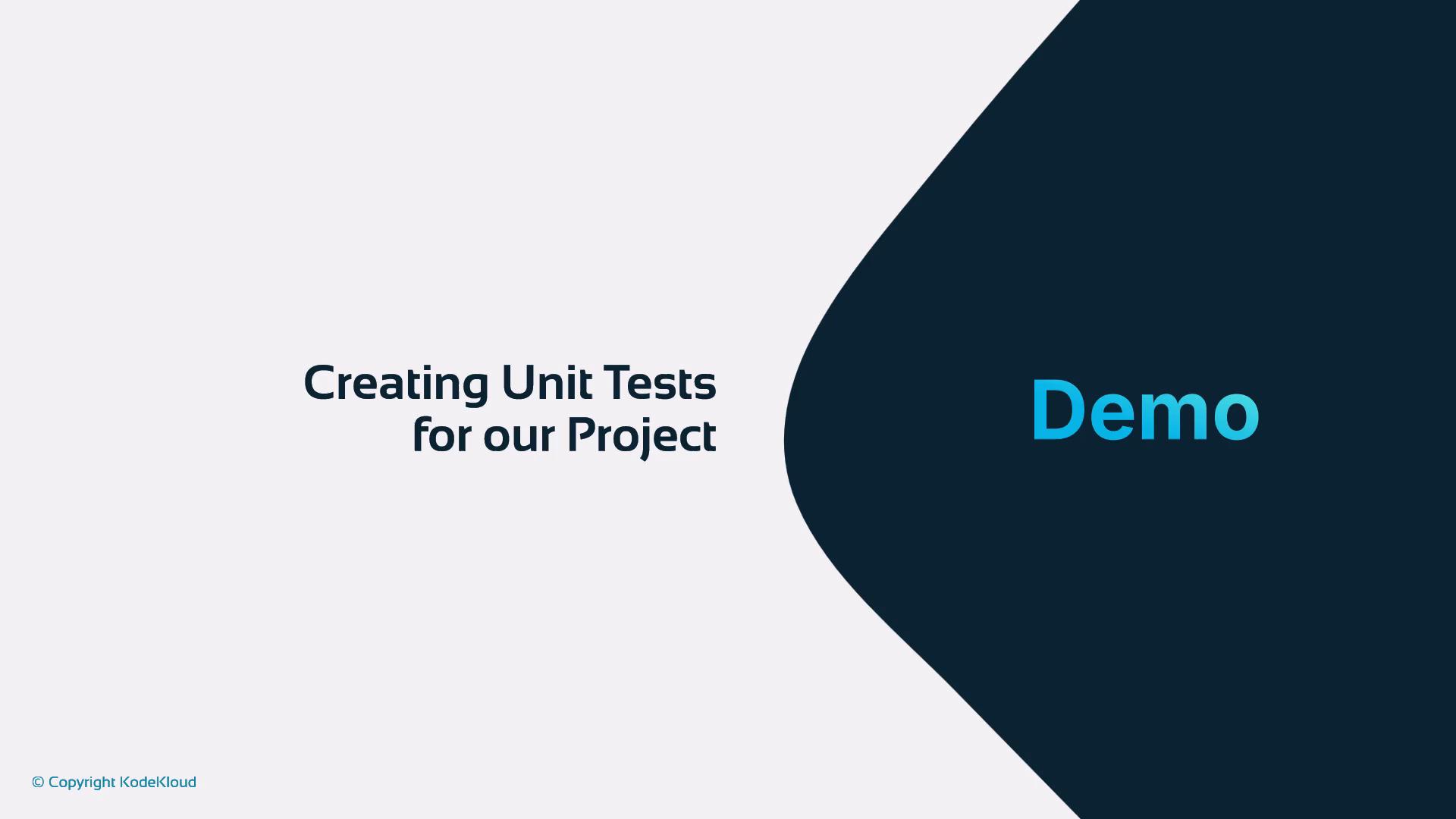 A presentation slide titled "Creating Unit Tests for our Project" with a large "Demo" label on a dark curved shape at the right. The slide has a light background and a small "© Copyright KodeKloud" note in the bottom-left.