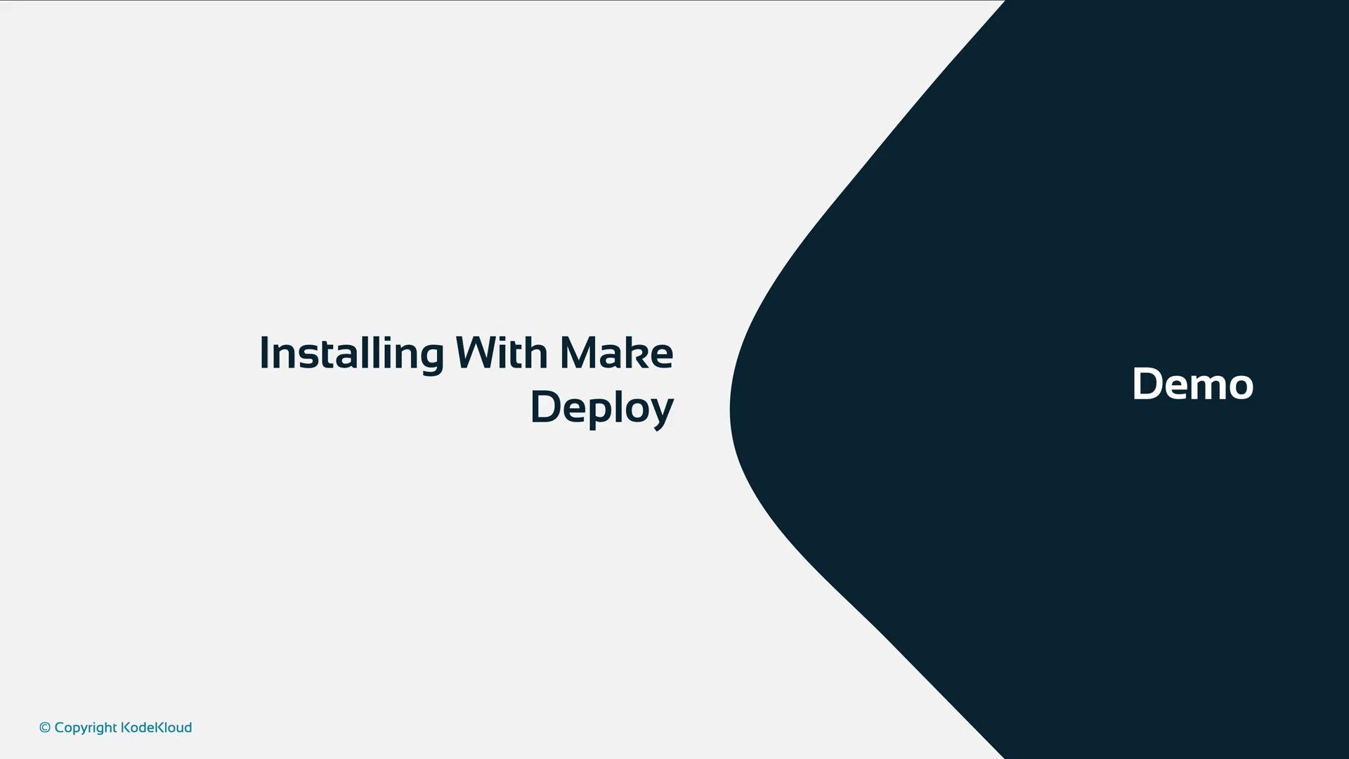 The image is a slide titled "Installing With Make Deploy," featuring a large dark blue shape on the right with the word "Demo." It includes a copyright notice for KodeKloud.
