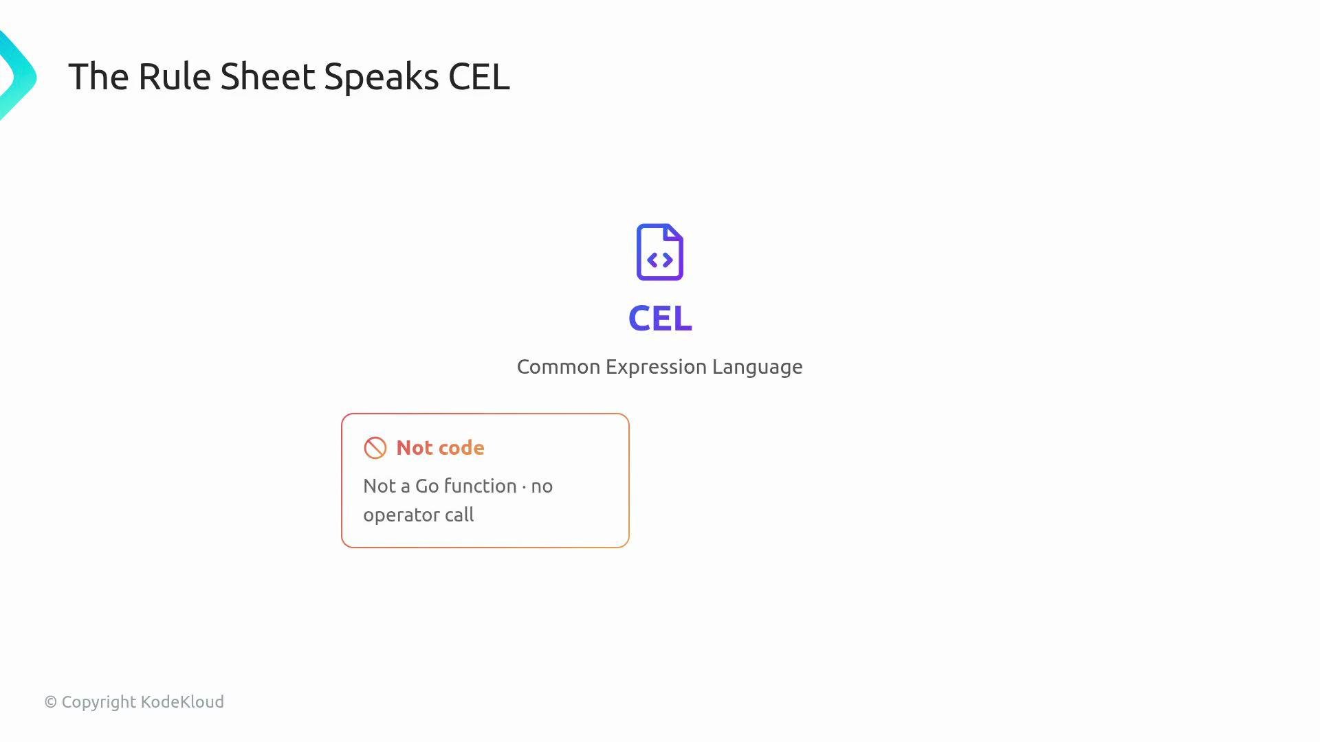 The image displays text explaining that the rule sheet uses the Common Expression Language (CEL) and indicates that it is not code, specifically not a Go function or operator call.