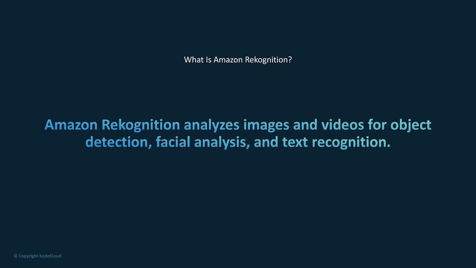 A dark presentation slide titled "What Is Amazon Rekognition?" It states that Amazon Rekognition analyzes images and videos for object detection, facial analysis, and text recognition.