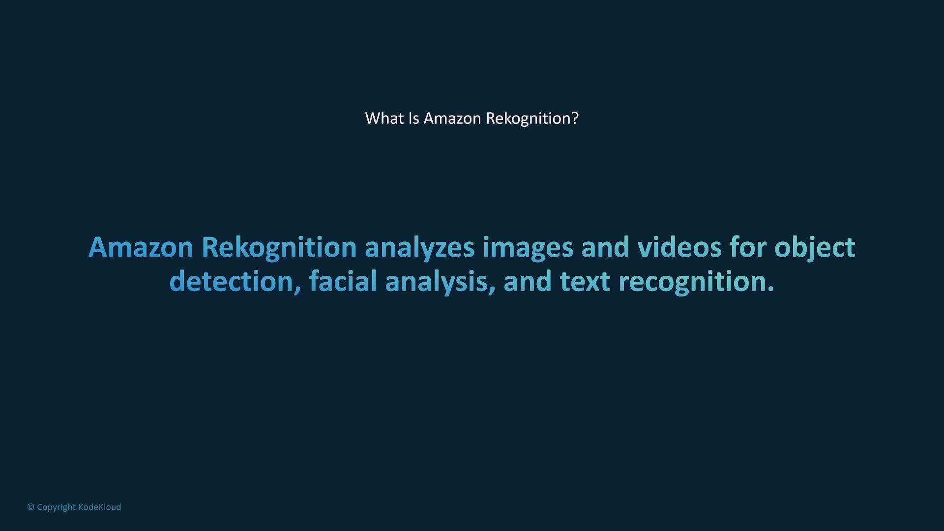 A dark presentation slide titled "What Is Amazon Rekognition?" It states that Amazon Rekognition analyzes images and videos for object detection, facial analysis, and text recognition.