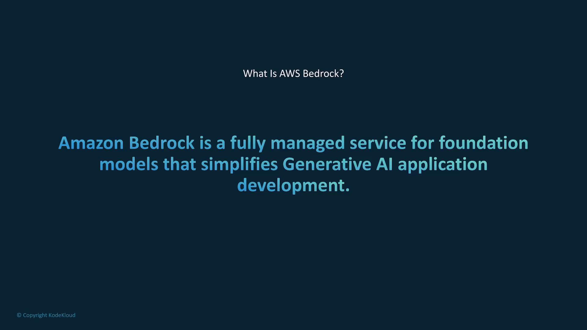 The image is a slide titled "What Is AWS Bedrock?" It states that Amazon Bedrock is a fully managed service for foundation models that simplifies generative AI application development.