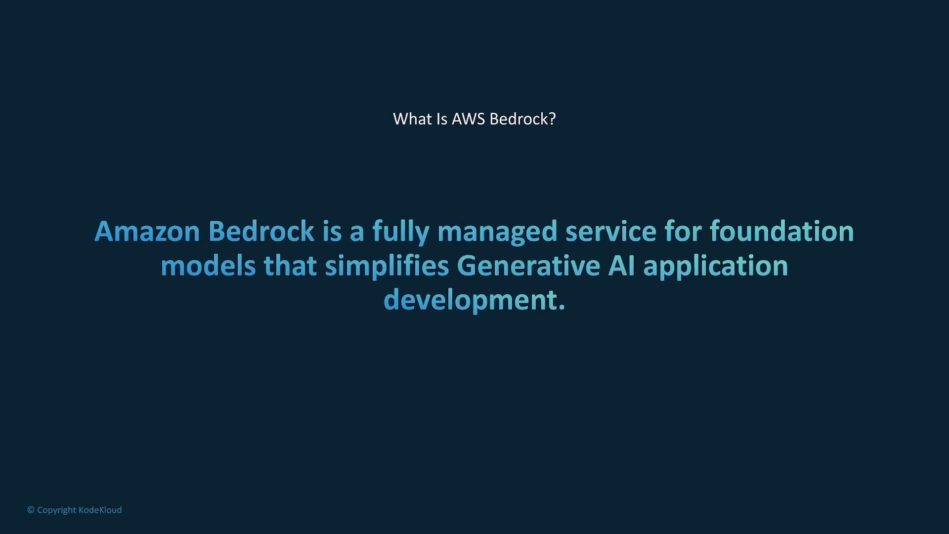 The image is a slide titled "What Is AWS Bedrock?" It states that Amazon Bedrock is a fully managed service for foundation models that simplifies generative AI application development.