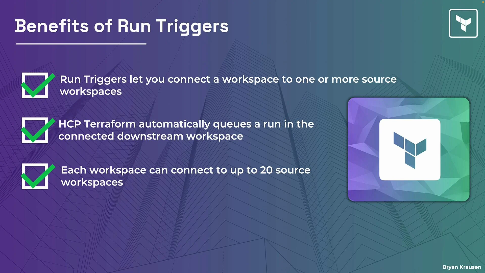 The image outlines the benefits of run triggers in HCP Terraform, highlighting workspace connections and automatic queuing, with a background of geometric designs and a logo.
