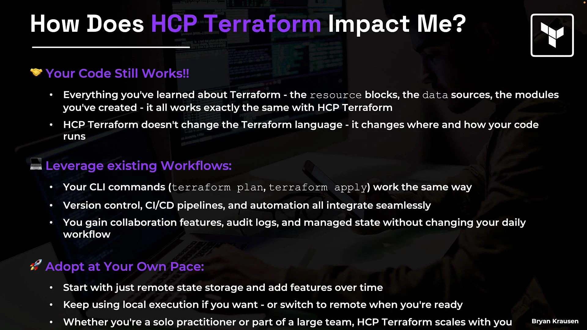 The image explains how HCP Terraform impacts users, highlighting that existing code remains functional, workflows are leveraged, and adoption can be gradual. It assures users that their skills and processes can transition smoothly to HCP Terraform.