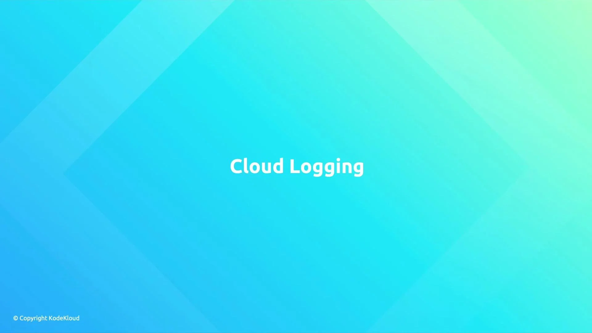 A teal-to-aqua gradient slide with the title "Cloud Logging" centered in white text. A small "© Copyright KodeKloud" notice appears in the bottom-left.