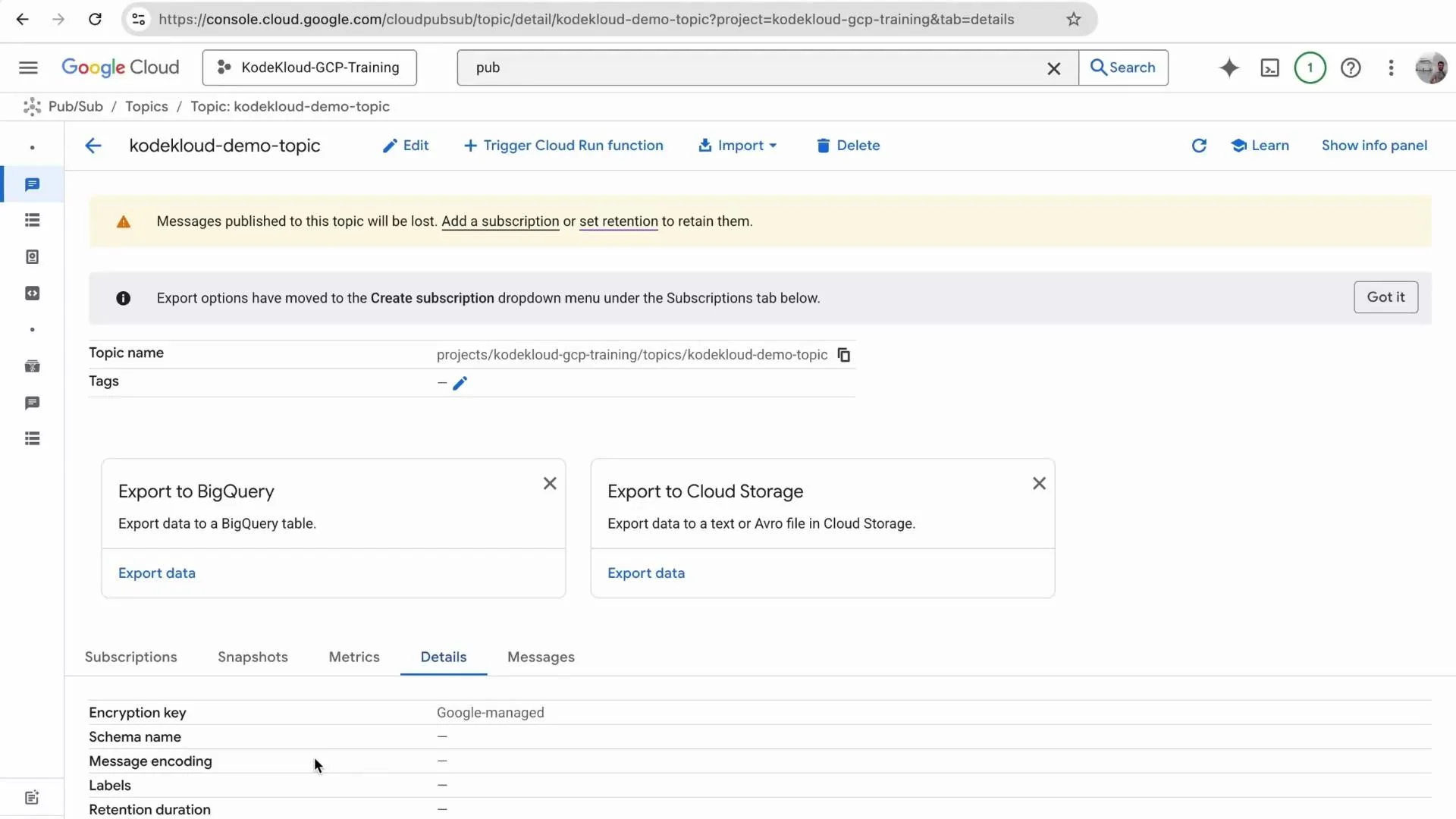 Screenshot of the Google Cloud Console showing Pub/Sub topic "kodekloud-demo-topic" details with a warning that messages will be lost unless a subscription or retention is set. Visible options include exporting to BigQuery or Cloud Storage and topic metadata/tabs.