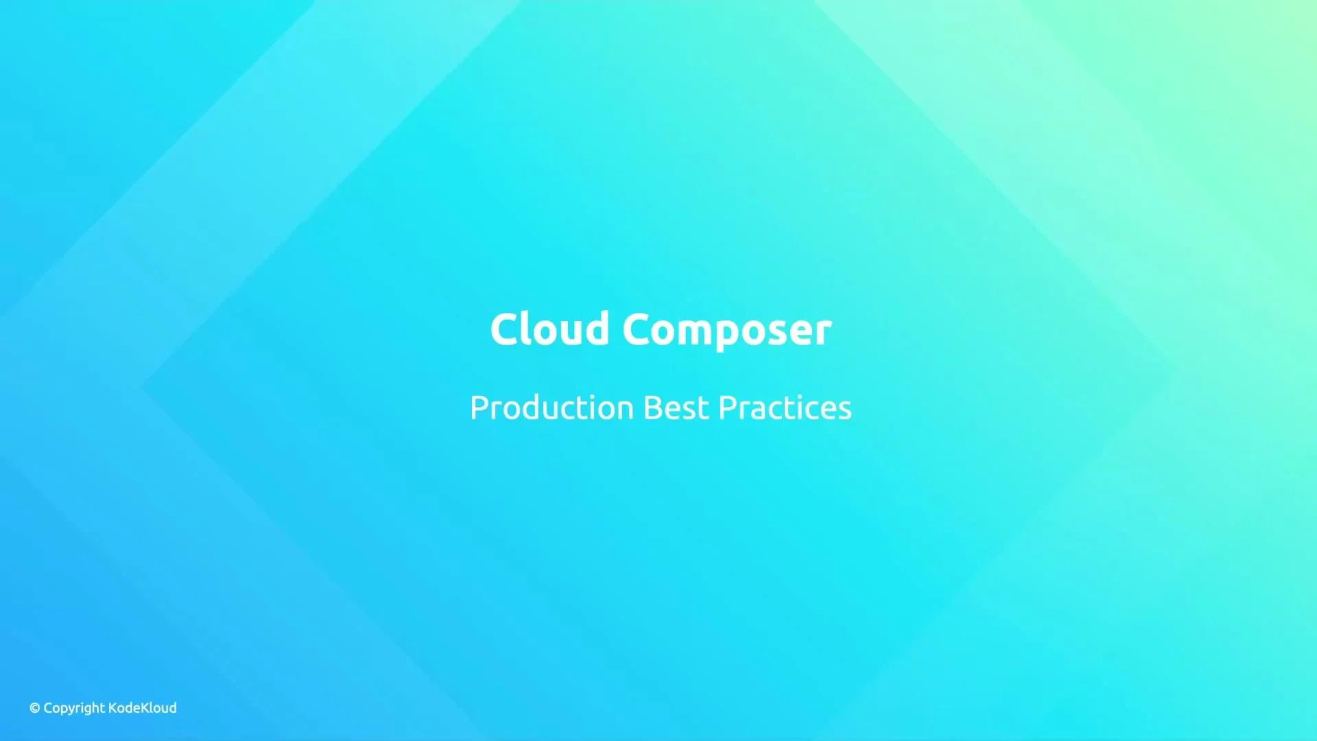 A teal-to-aqua gradient slide titled "Cloud Composer" with the subtitle "Production Best Practices" centered on the screen. A small "© Copyright KodeKloud" appears in the bottom-left corner.