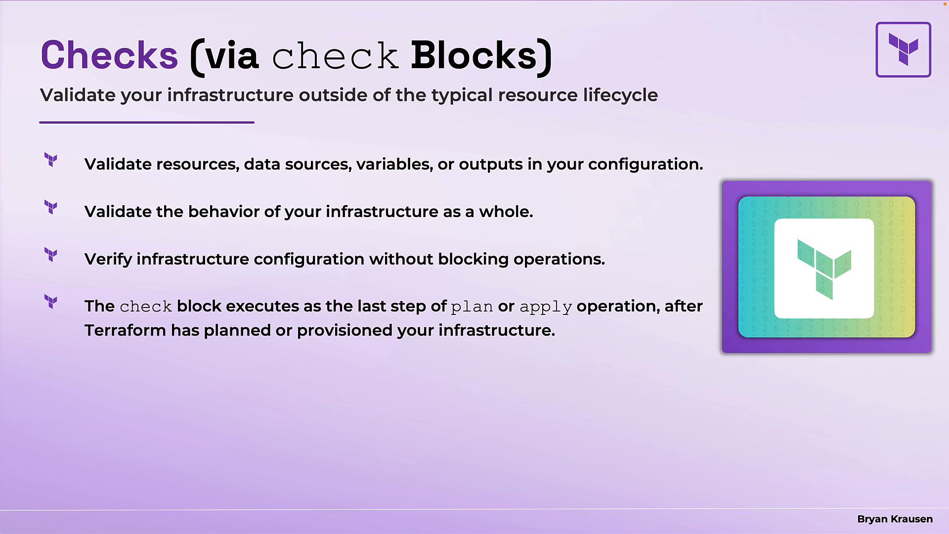 A presentation slide about Terraform "Checks (via check Blocks)" listing bullets on validating resources, infrastructure behavior, non-blocking verification, and that the check block runs as the last step after plan or apply. The slide has a purple gradient background and a Terraform logo illustration.