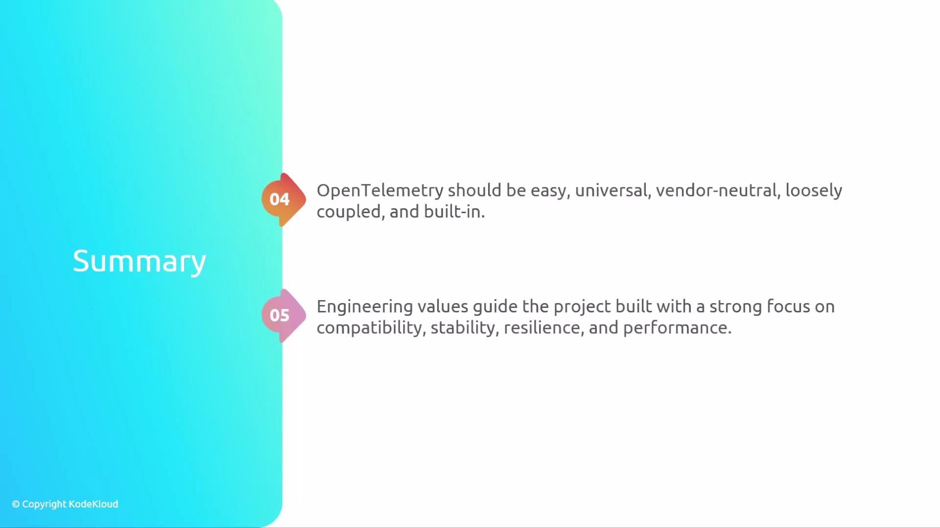 The image is a summary slide with points highlighting the ease, universality, and engineering values of OpenTelemetry, emphasizing compatibility, stability, resilience, and performance.