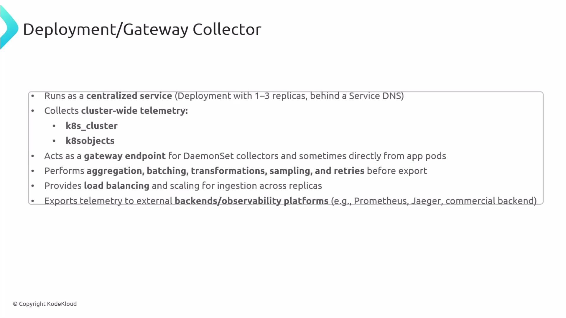 The image describes the features and functions of a Deployment/Gateway Collector, highlighting its centralized service role, cluster-wide telemetry collection, gateway endpoint function, and its ability to export telemetry to external observability platforms.