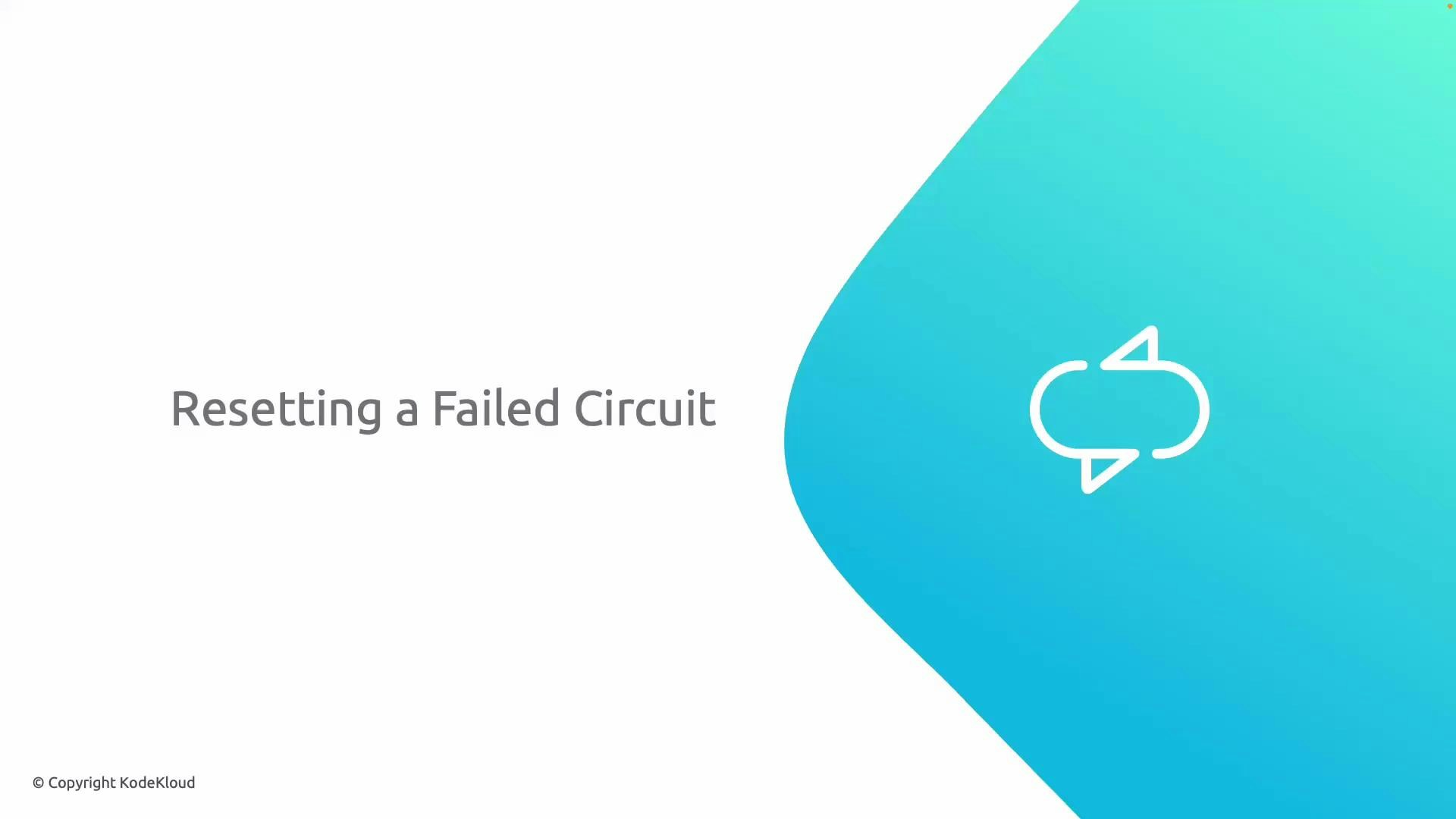 A presentation slide titled "Resetting a Failed Circuit" with a teal gradient shape and a looped arrow icon on the right. The bottom-left corner shows a small "© Copyright KodeKloud" notice.