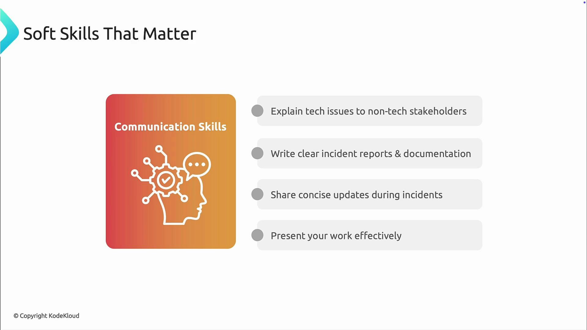 A slide titled "Soft Skills That Matter" focusing on Communication Skills, shown with an icon of a head and gear. Four bullet points list explaining tech issues to non‑tech stakeholders, writing clear incident reports and documentation, sharing concise updates during incidents, and presenting your work effectively.