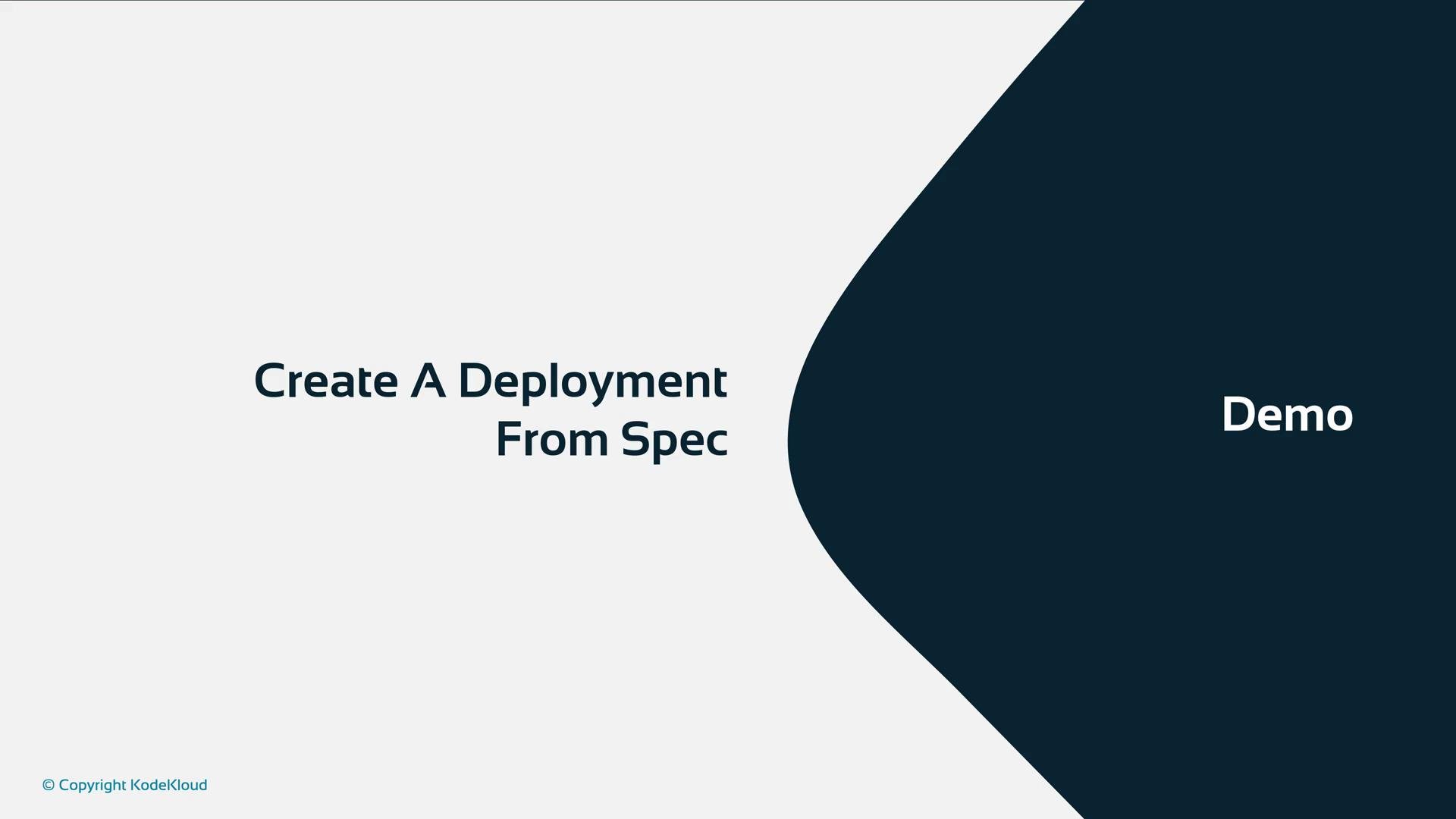 The image is a slide with the title "Create A Deployment From Spec" on the left and the word "Demo" on the right. It also includes a copyright notice for KodeKloud.