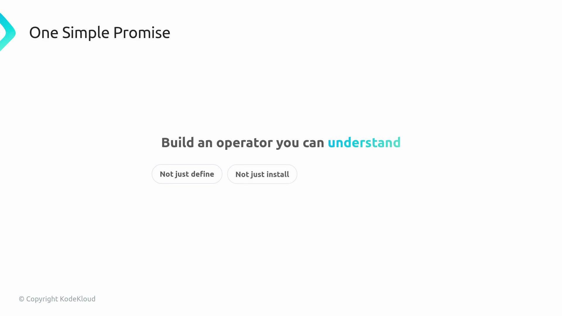 The image contains promotional text reading "One Simple Promise" and "Build an operator you can understand," with the phrases "Not just define" and "Not just install" below.