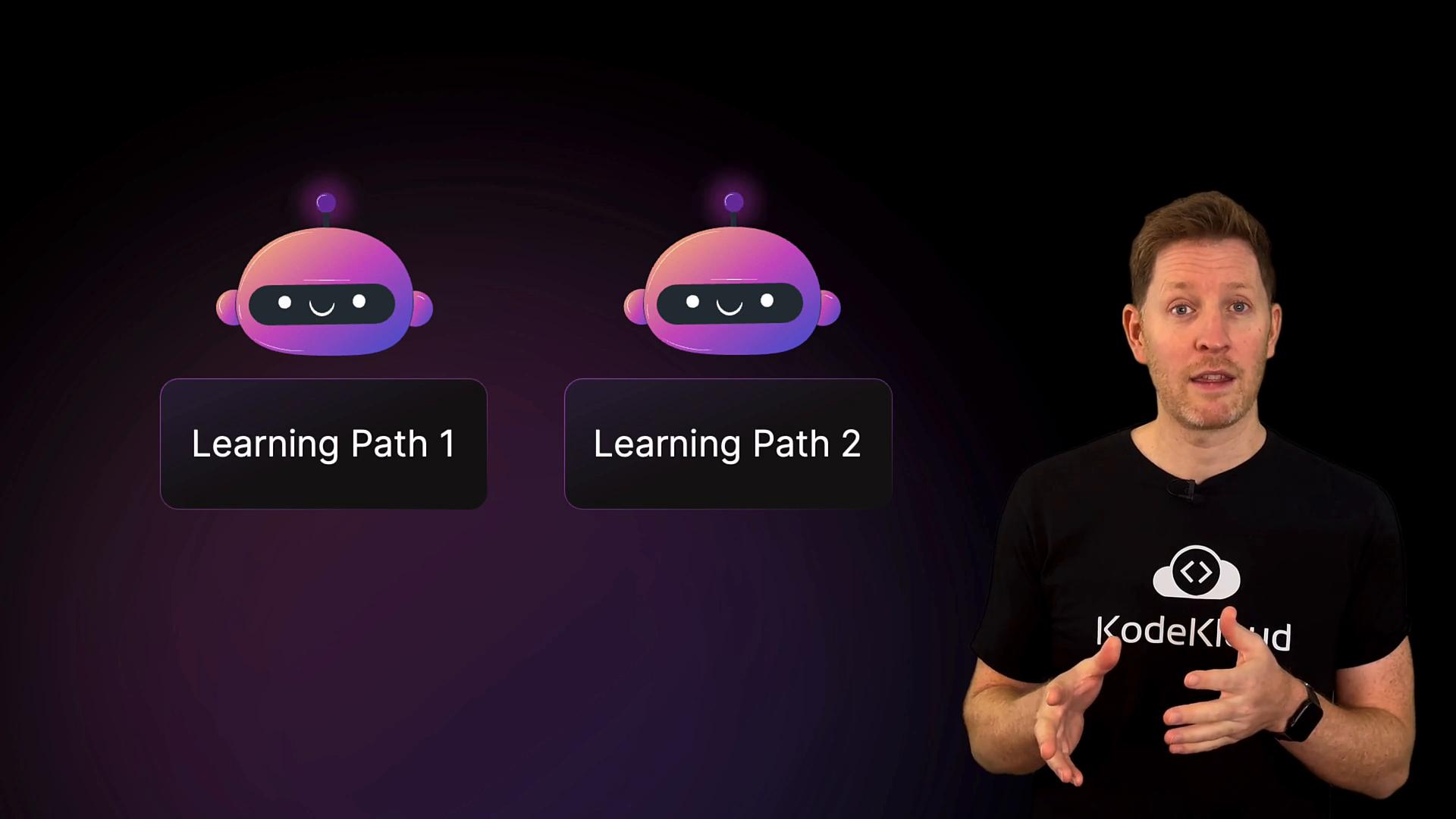 Two colorful robot icons sit above buttons labeled "Learning Path 1" and "Learning Path 2" on a dark background. A man wearing a KodeKloud t-shirt stands to the right, speaking and gesturing.