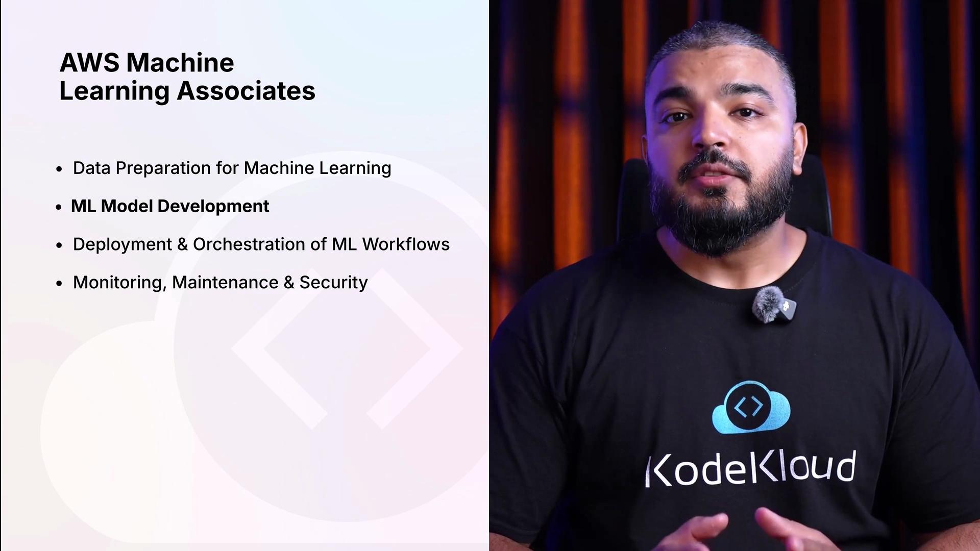 The image shows a person wearing a "KodeKloud" shirt speaking next to a slide titled "AWS Machine Learning Associates," which lists points about data preparation, model development, workflow orchestration, and monitoring.