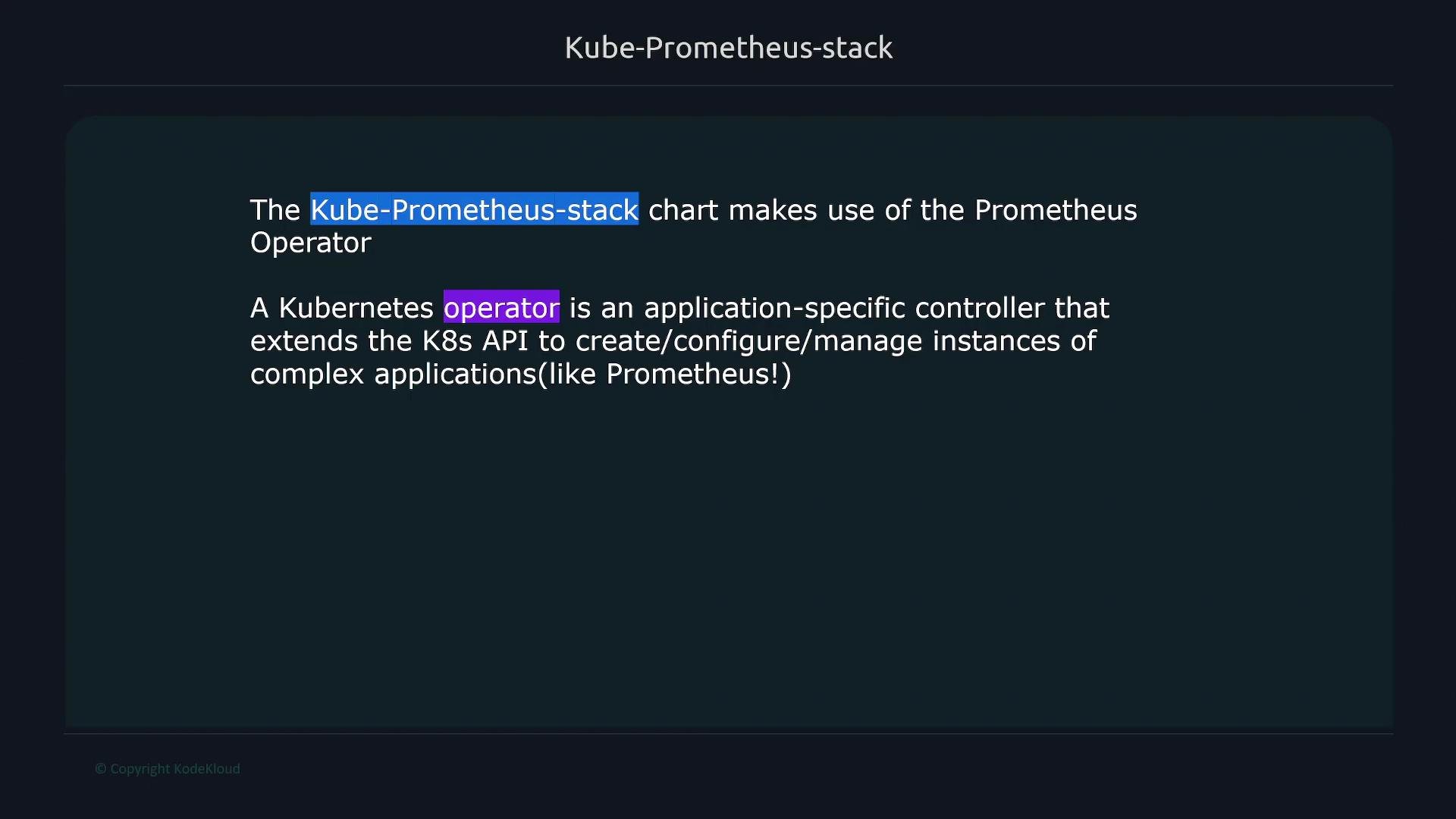 The image describes the Kube-Prometheus-stack chart, which utilizes the Prometheus Operator to create, configure, and manage instances of complex applications using the Kubernetes API.