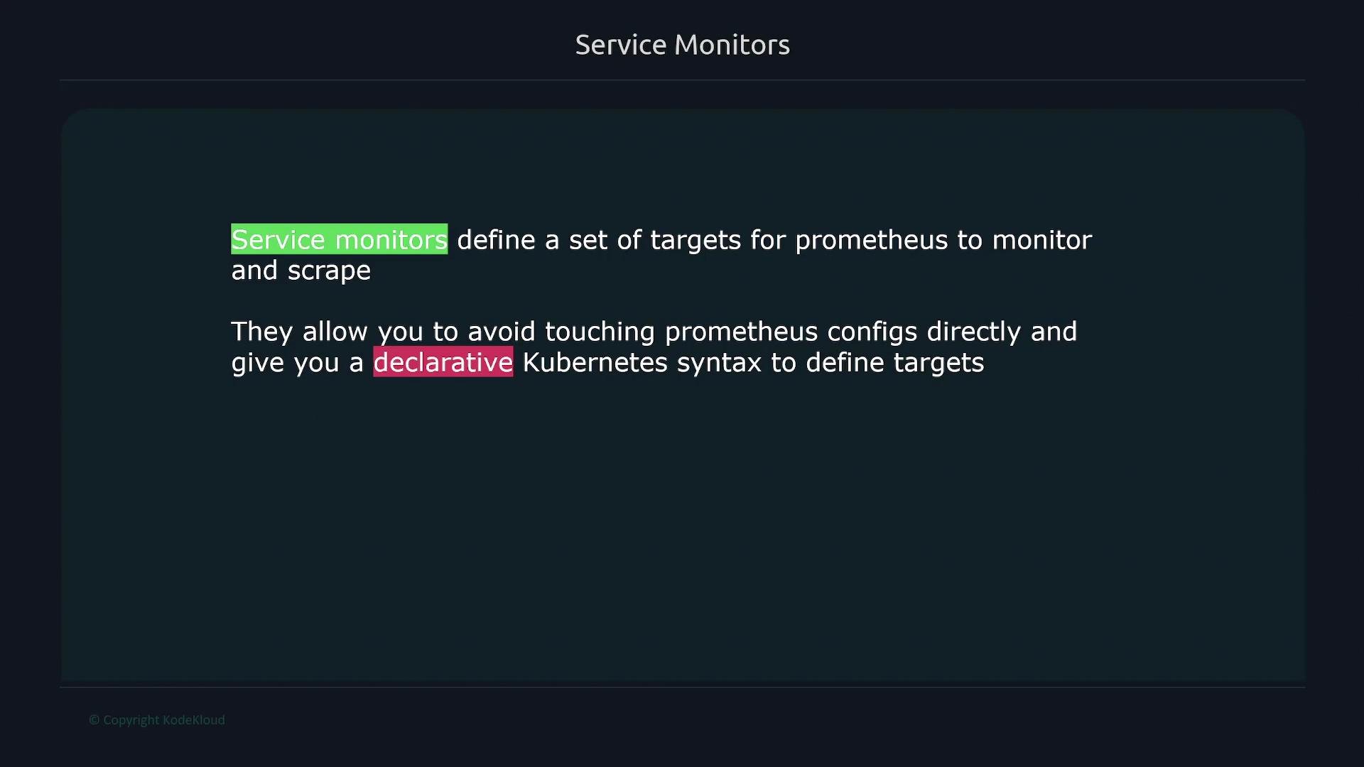 The image explains that service monitors define targets for Prometheus and provide a declarative Kubernetes syntax to avoid direct configuration changes.