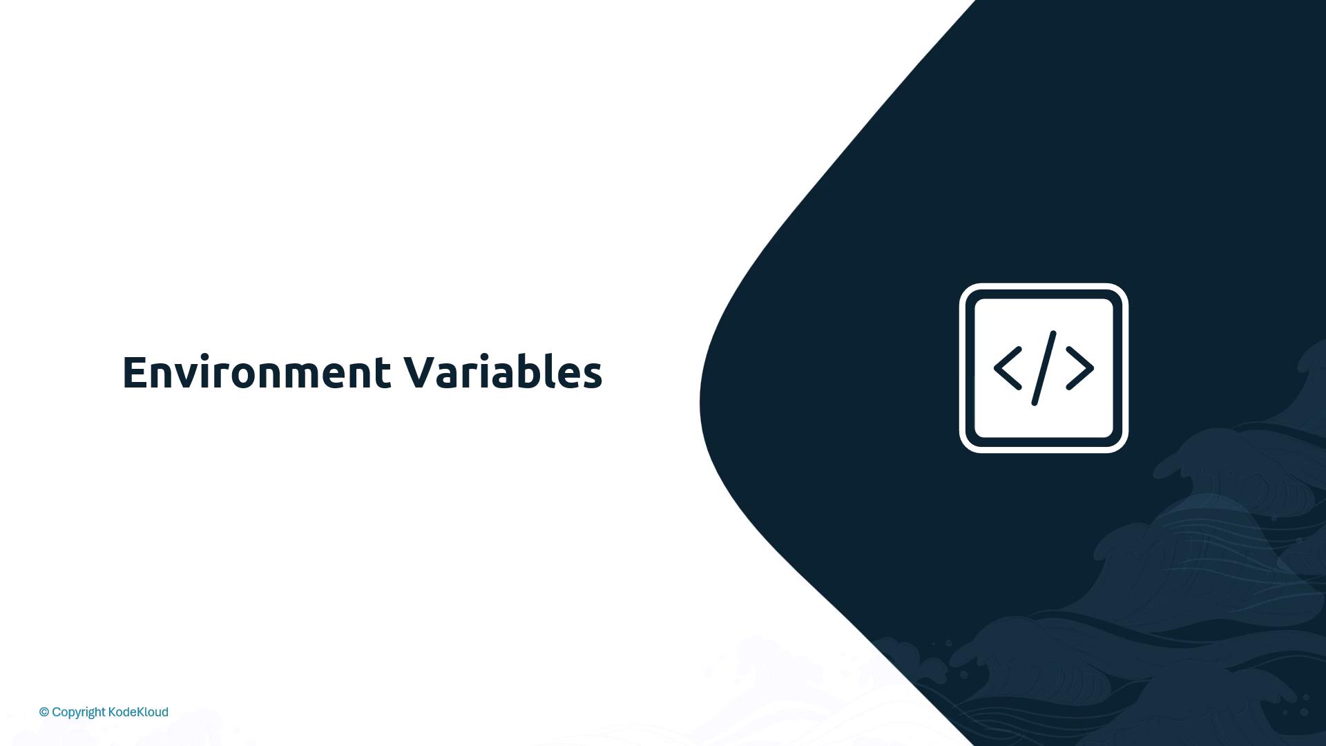 A presentation slide titled "Environment Variables" with a code/HTML icon on a dark blue curved panel to the right. The slide has a clean white background and a small "Copyright KodeKloud" note in the corner.