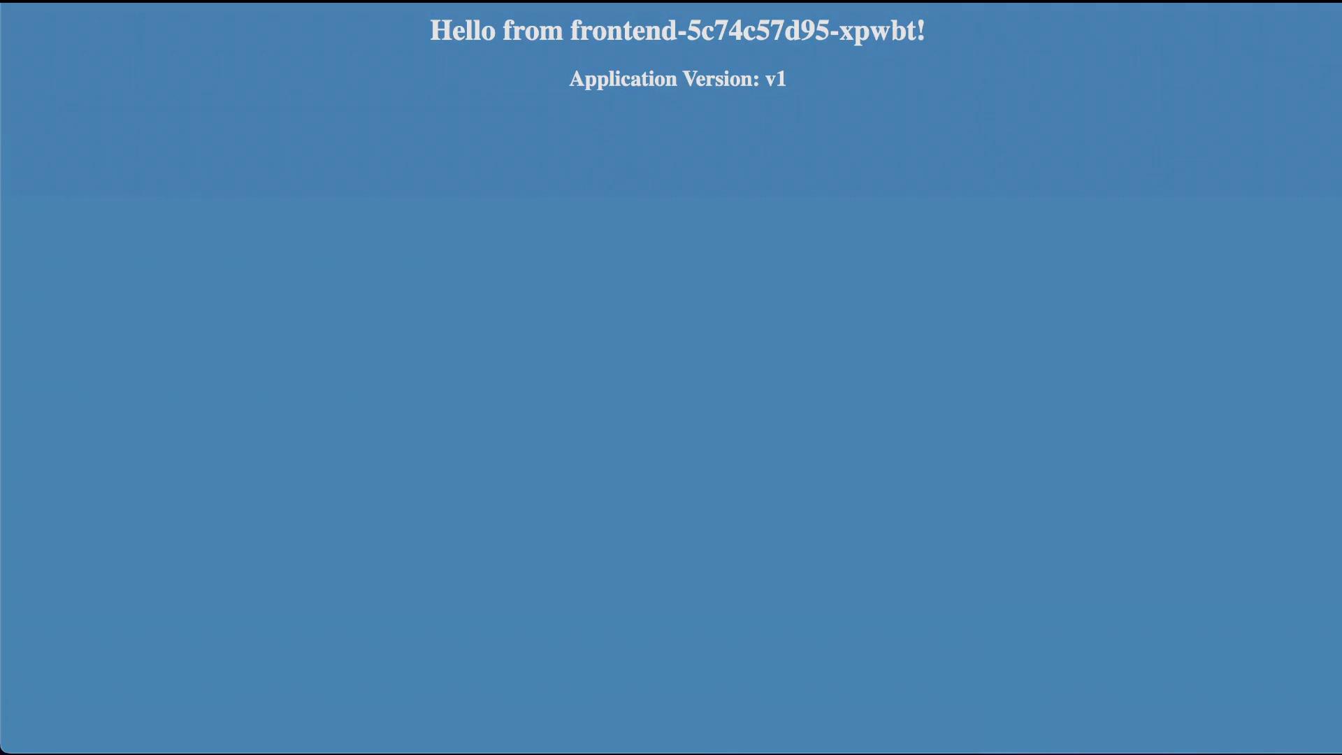 A plain blue webpage with a centered white heading that reads "Hello from frontend-5c74c57d95-xpwbt!" and a subheading "Application Version: v1" near the top. The rest of the page is an empty blue area.