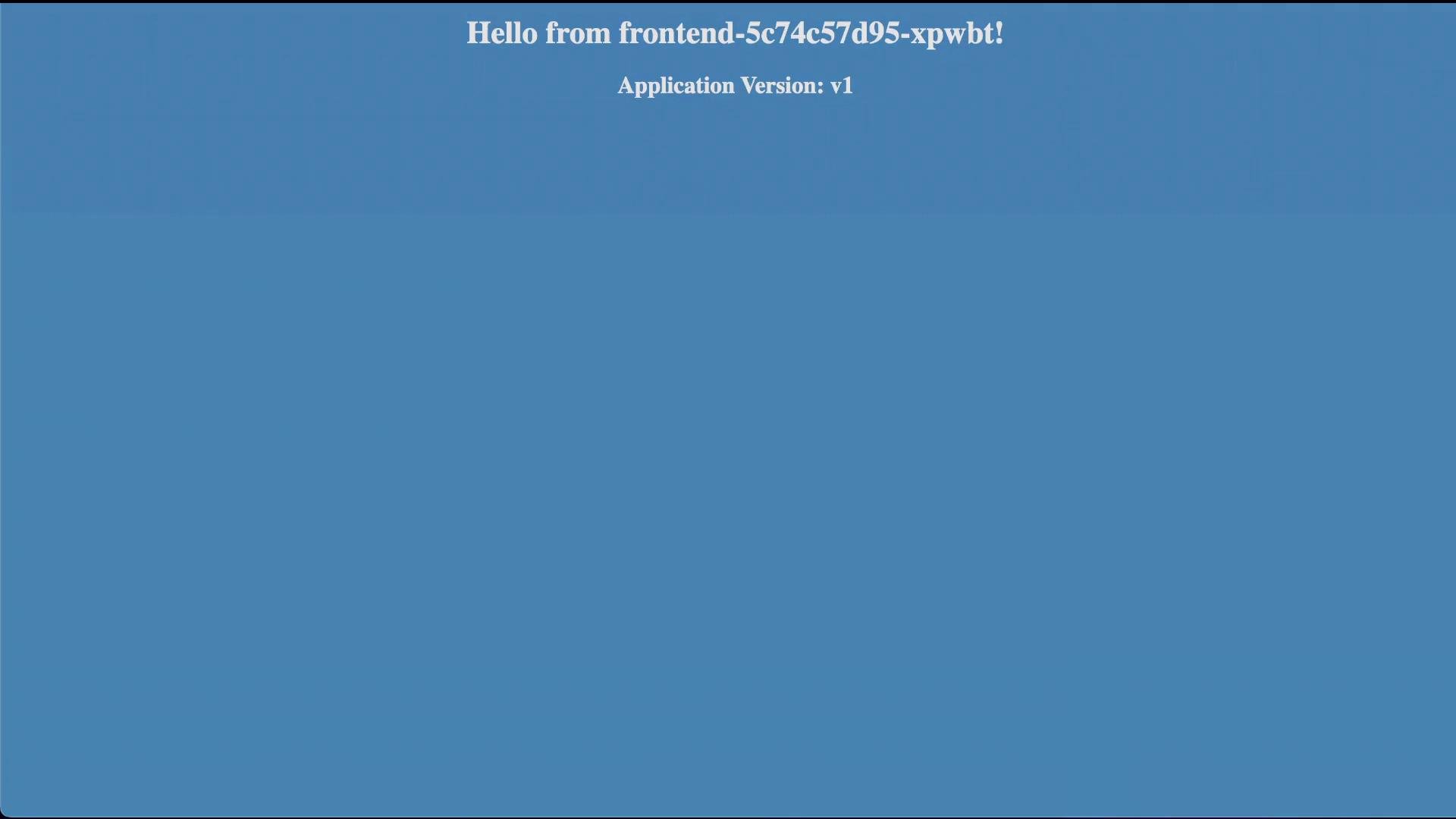 A plain blue webpage with a centered white heading that reads "Hello from frontend-5c74c57d95-xpwbt!" and a subheading "Application Version: v1" near the top. The rest of the page is an empty blue area.