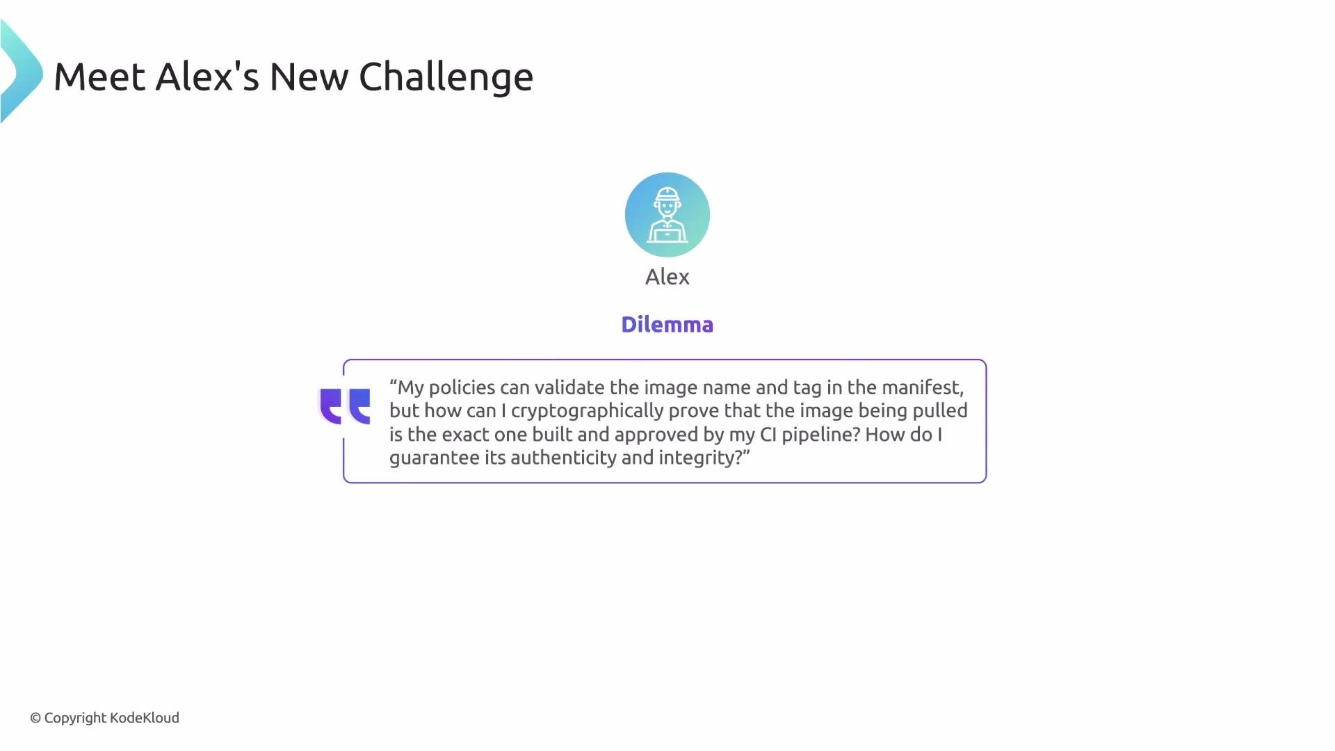The image presents a challenge faced by someone named Alex about cryptographically proving an image's authenticity and integrity in a CI pipeline. It includes a quote outlining the dilemma.