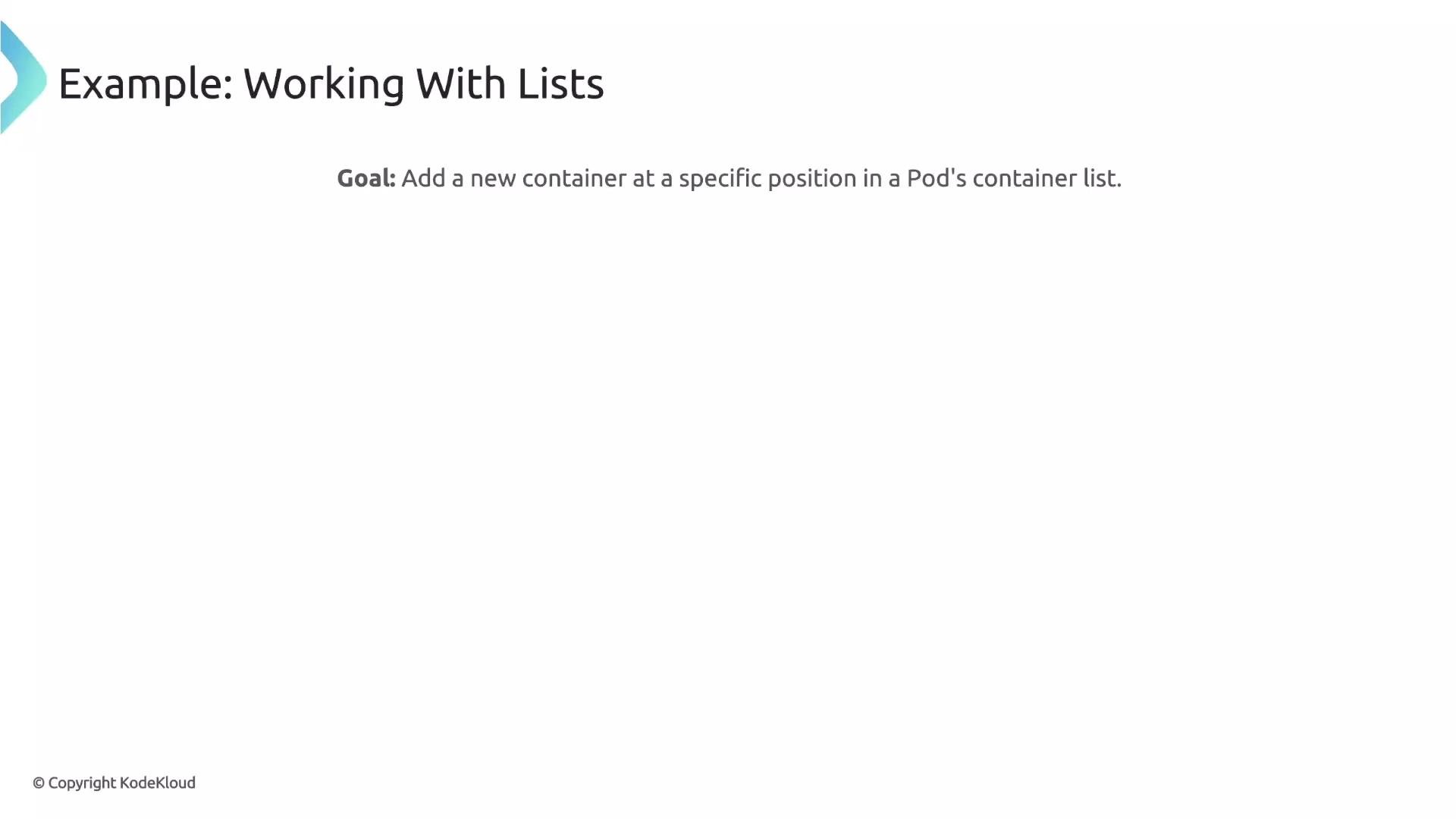 The image displays a lesson example titled "Working With Lists," focusing on the goal of adding a new container at a specific position in a Pod's container list.