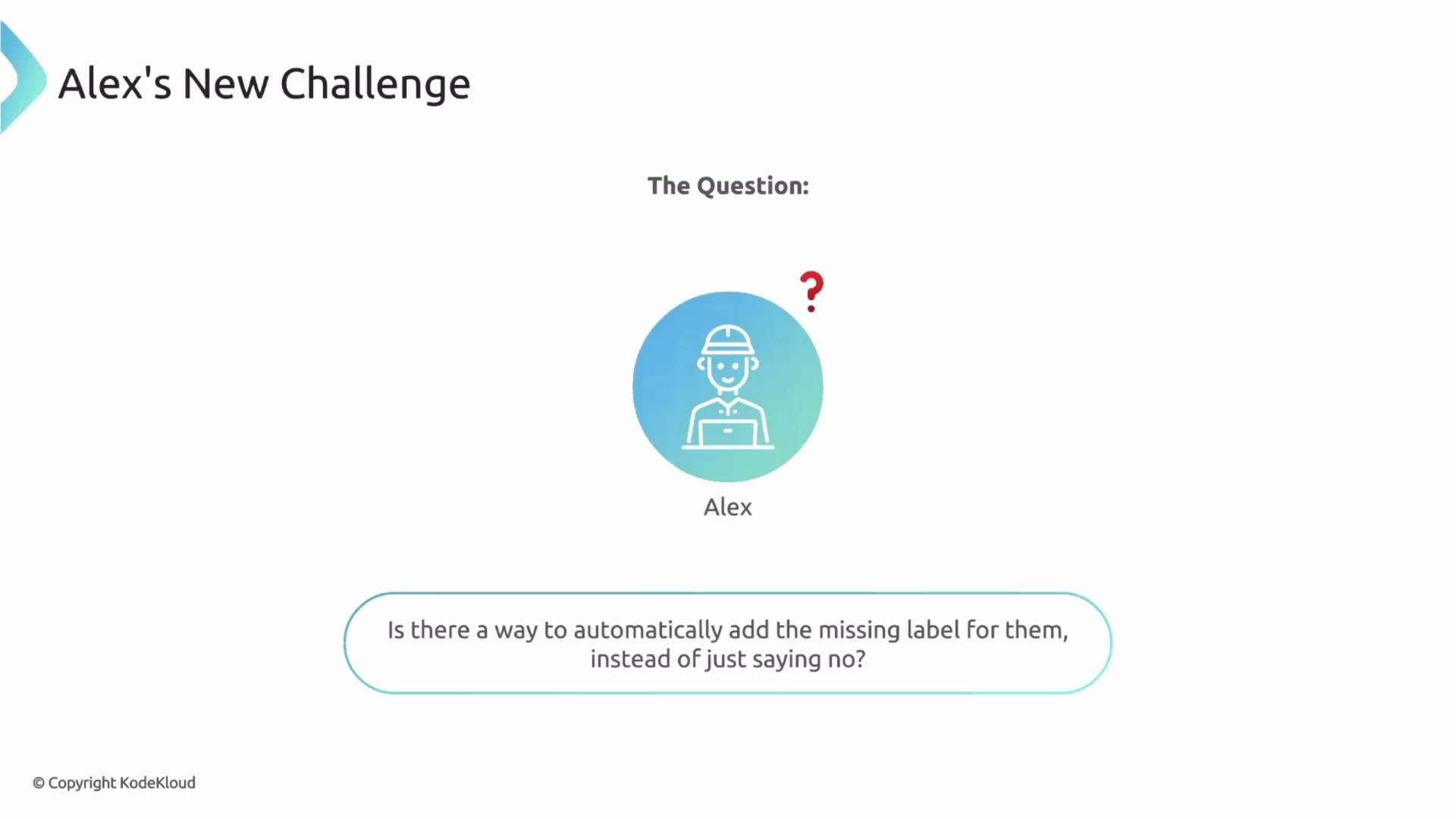 The image shows a challenge titled "Alex's New Challenge" with an illustration of a person named Alex. Below, there's a question about automatically adding a missing label instead of denying a request.
