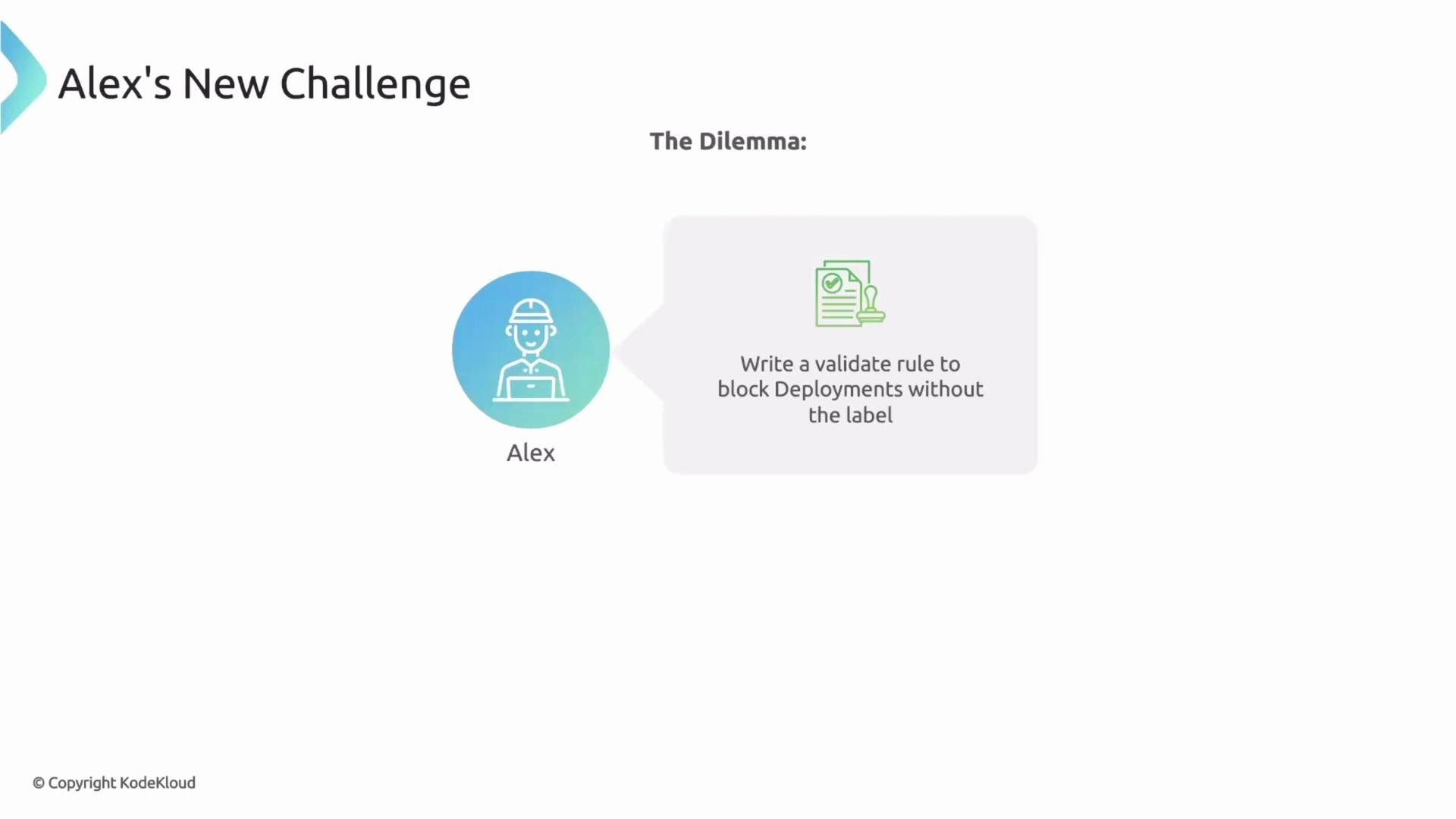 The image presents a challenge faced by someone named Alex, who needs to write a validation rule to block deployments without a specific label. It includes an illustration of Alex and a document icon.