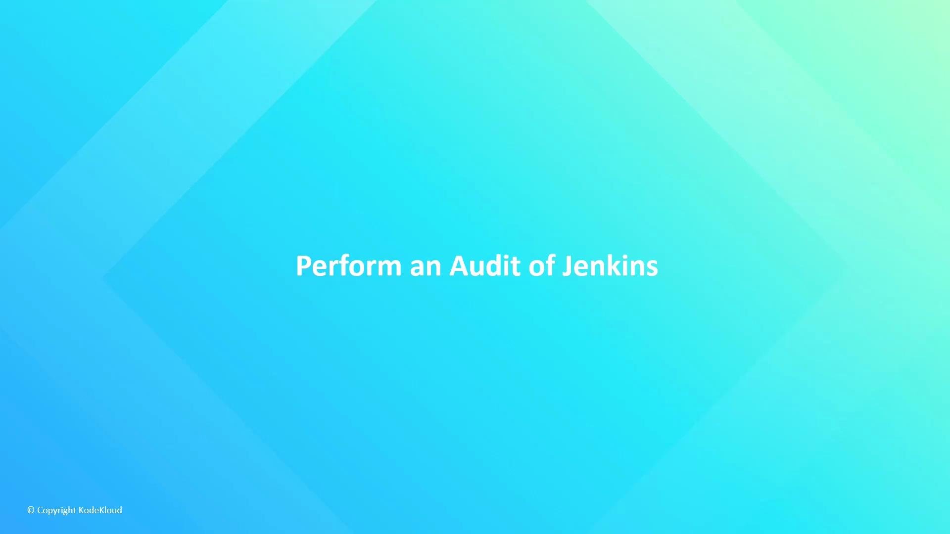 A blue-green gradient slide with the centered text "Perform an Audit of Jenkins." A small "© Copyright KodeKloud" appears in the bottom-left corner.