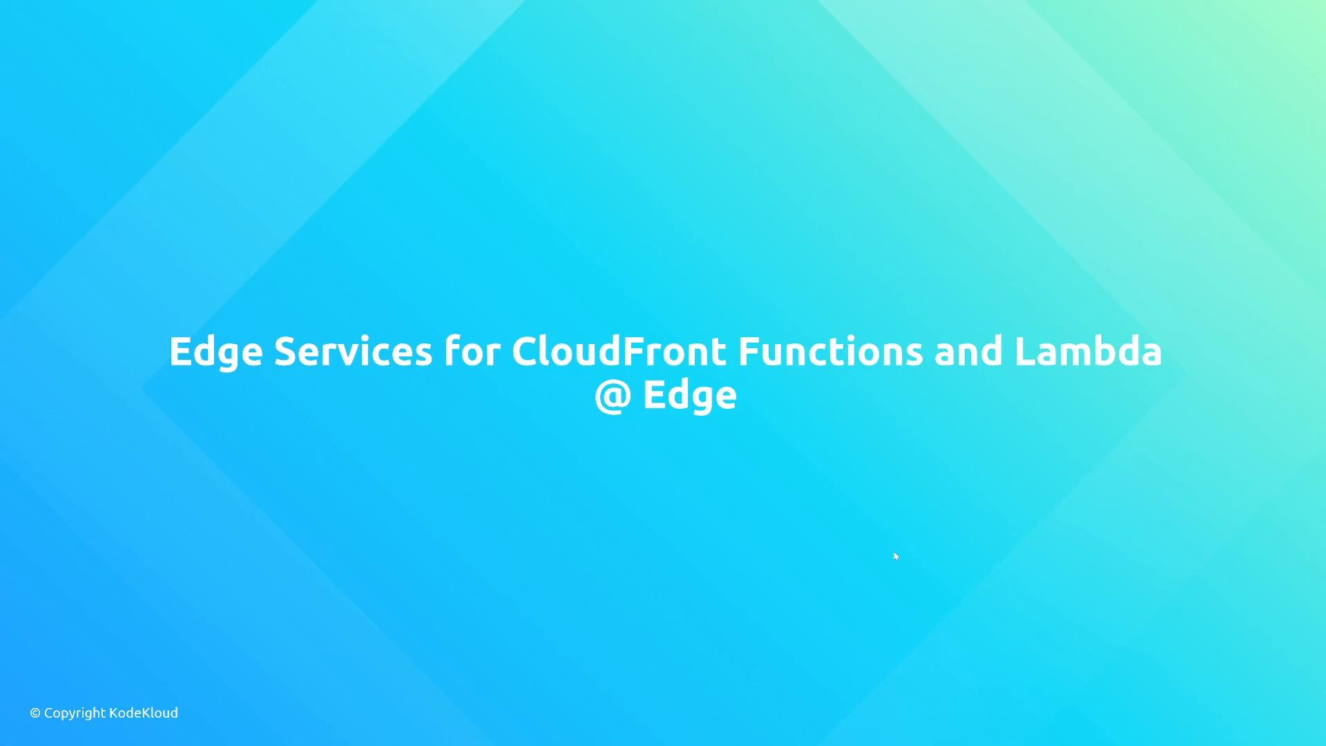 A blue-green gradient presentation slide with the title "Edge Services for CloudFront Functions and Lambda @ Edge" centered in white text. A small "© Copyright KodeKloud" appears in the lower-left corner.