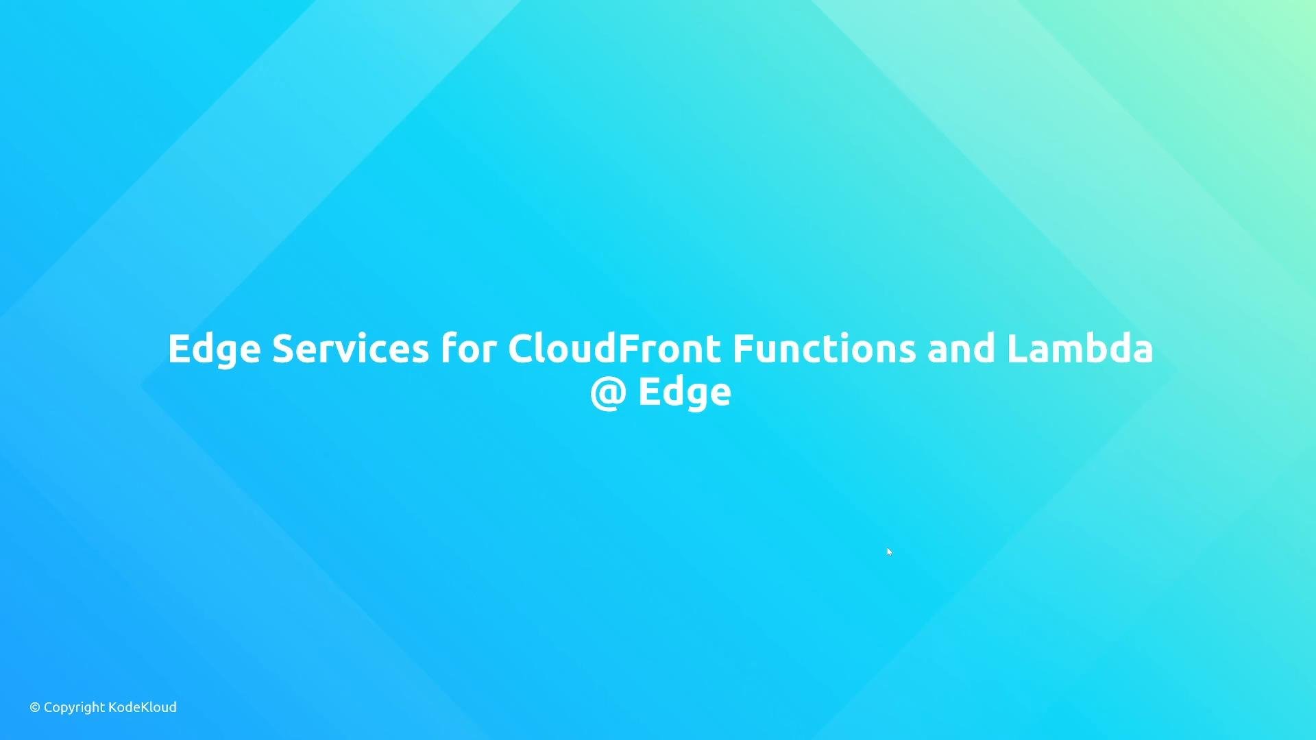 A blue-green gradient presentation slide with the title "Edge Services for CloudFront Functions and Lambda @ Edge" centered in white text. A small "© Copyright KodeKloud" appears in the lower-left corner.